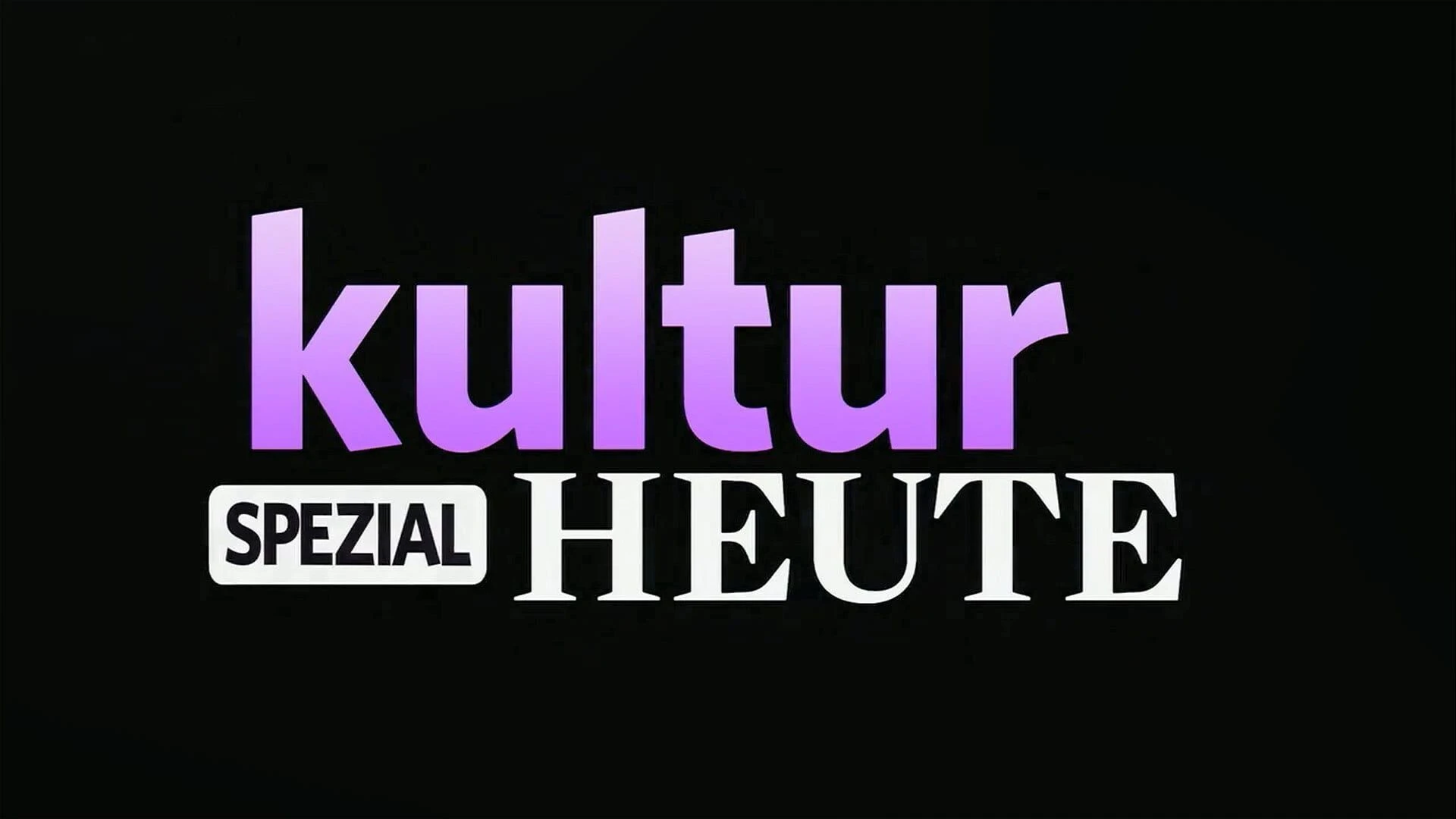 Kultur Heute Spezial