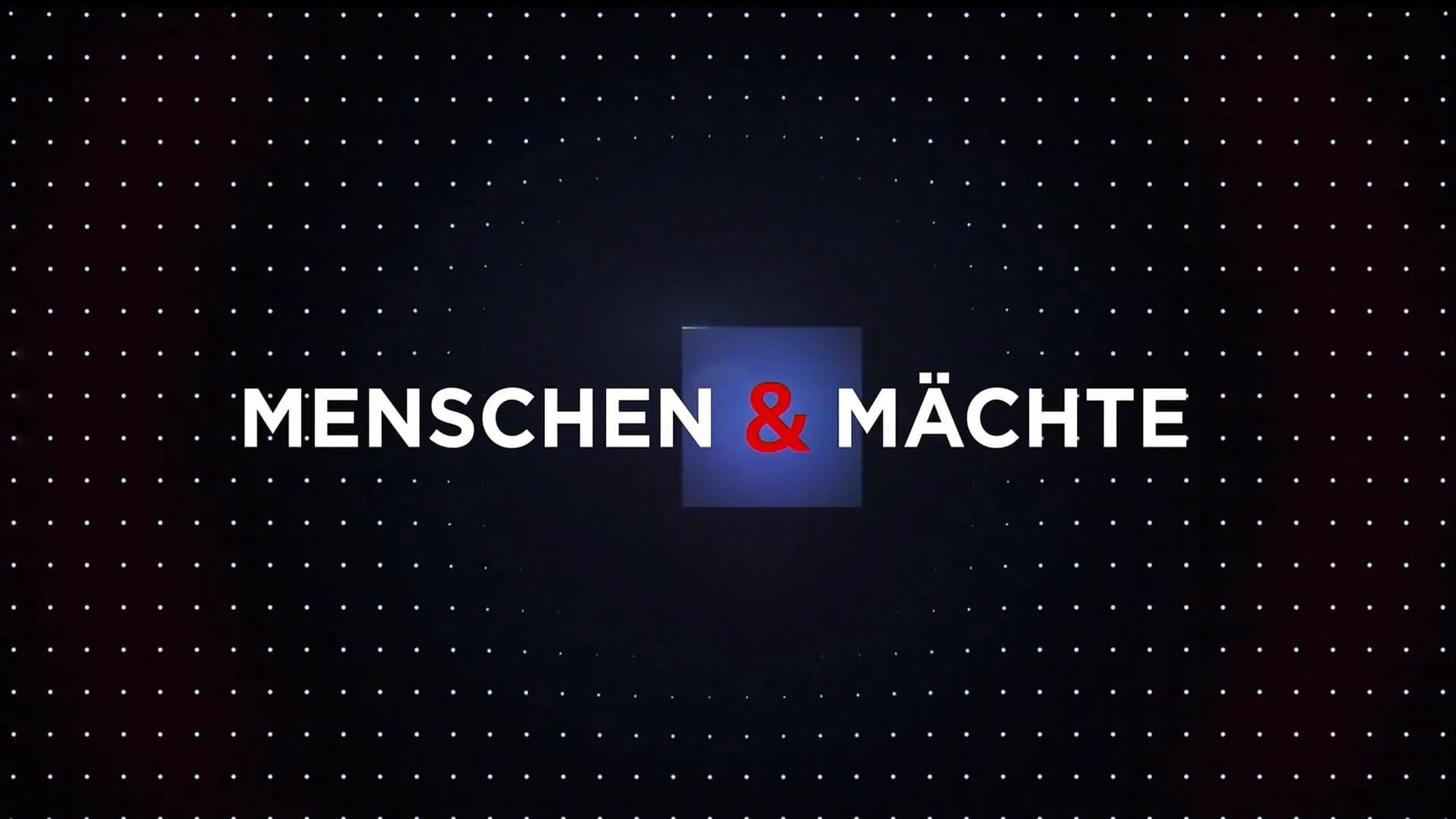 Menschen & Mächte