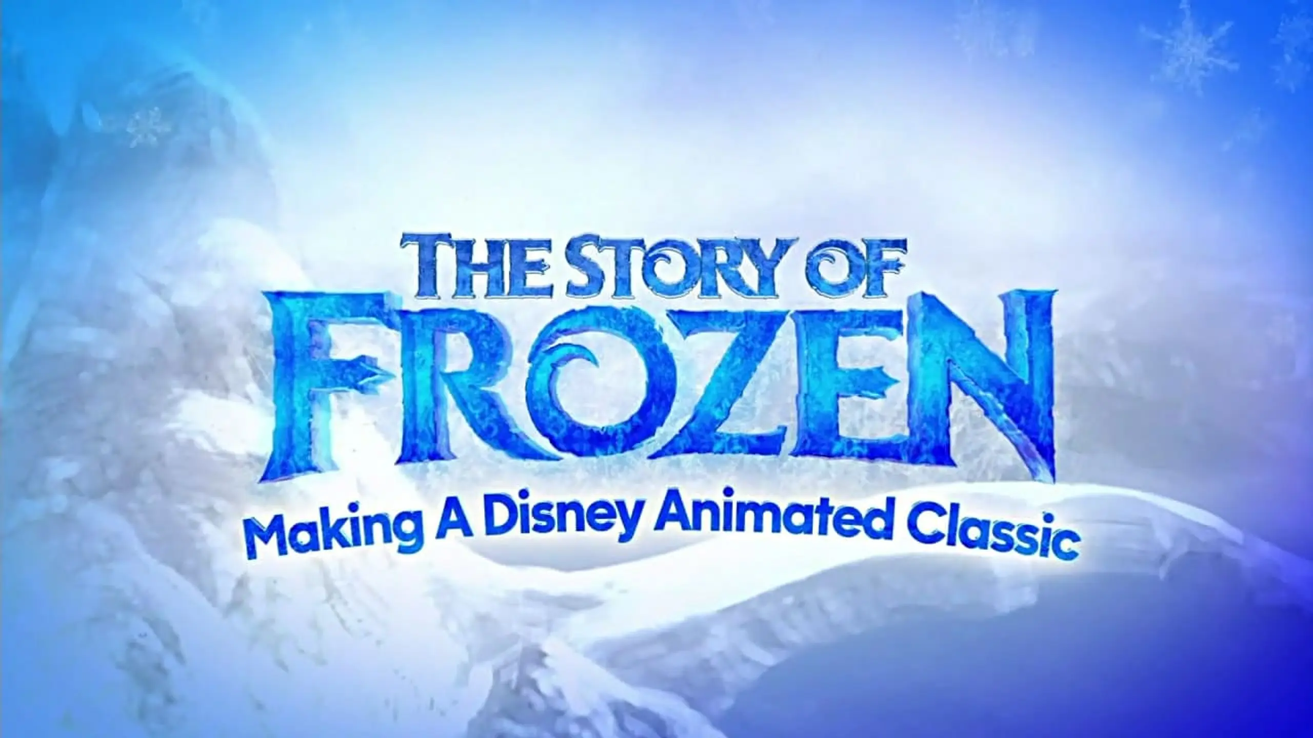 The Story of Frozen: Making a Disney Animated Classic