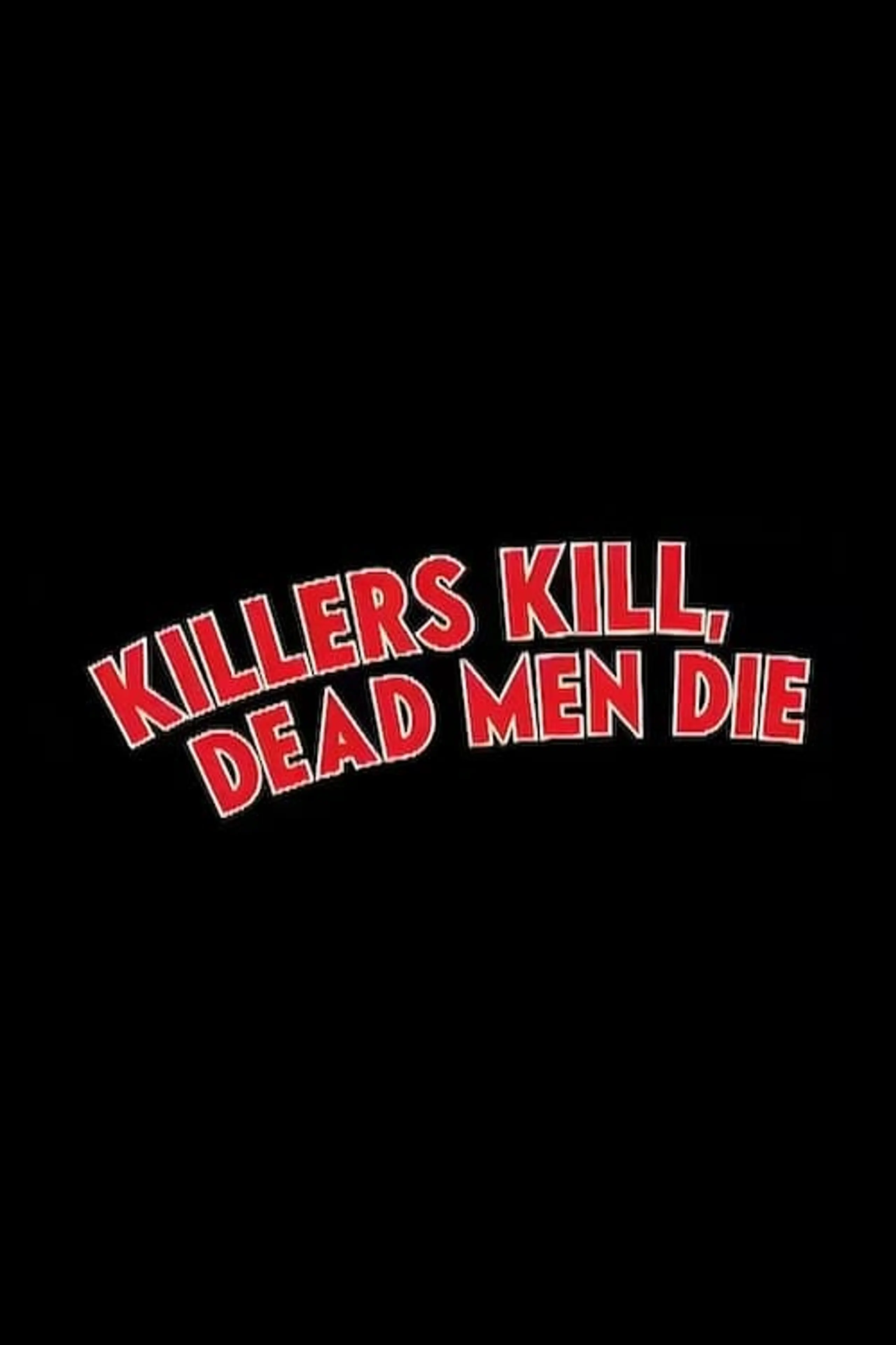 Killers Kill, Dead Men Die