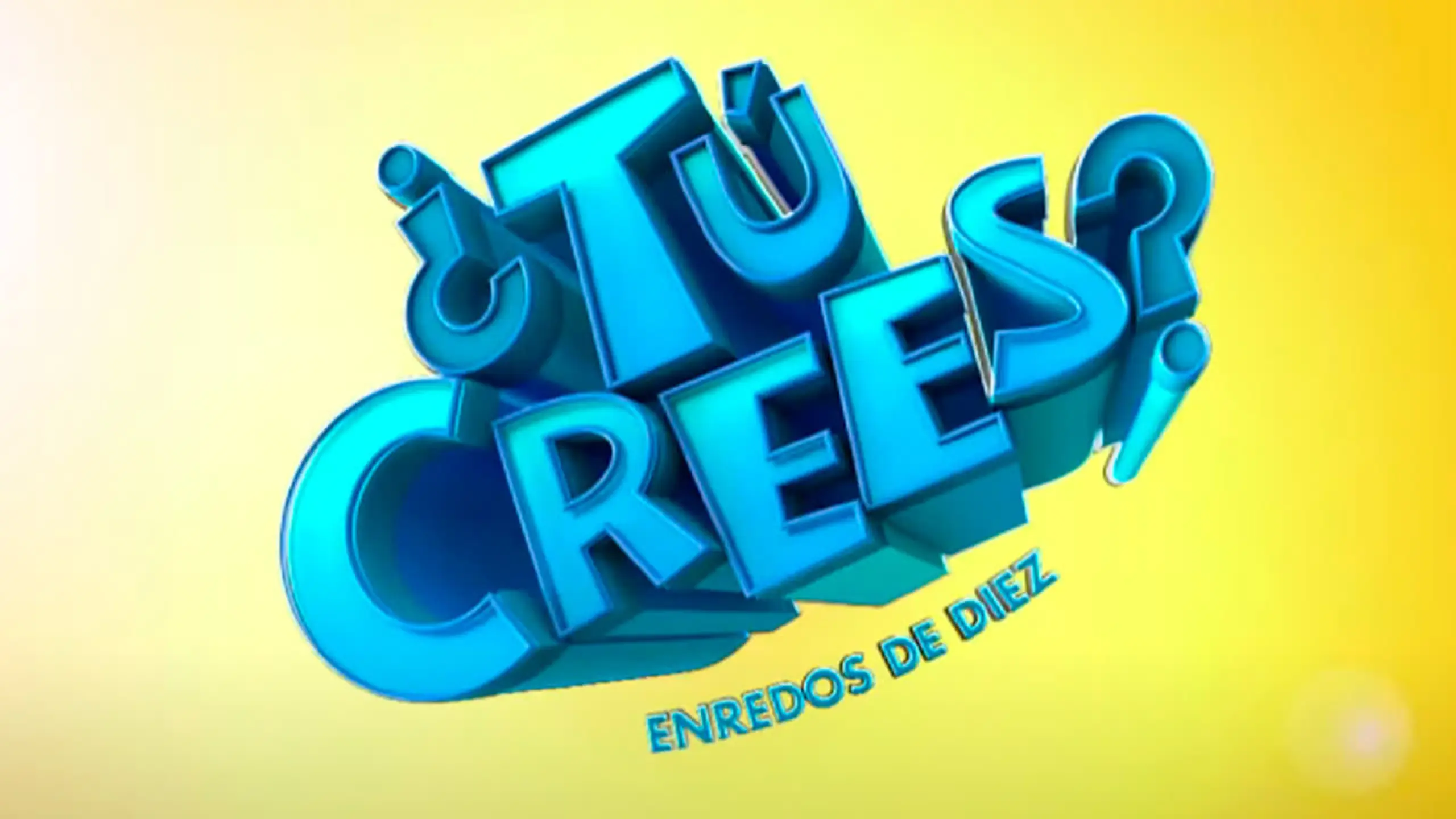 ¿Tú Crees? Enredos de Diez