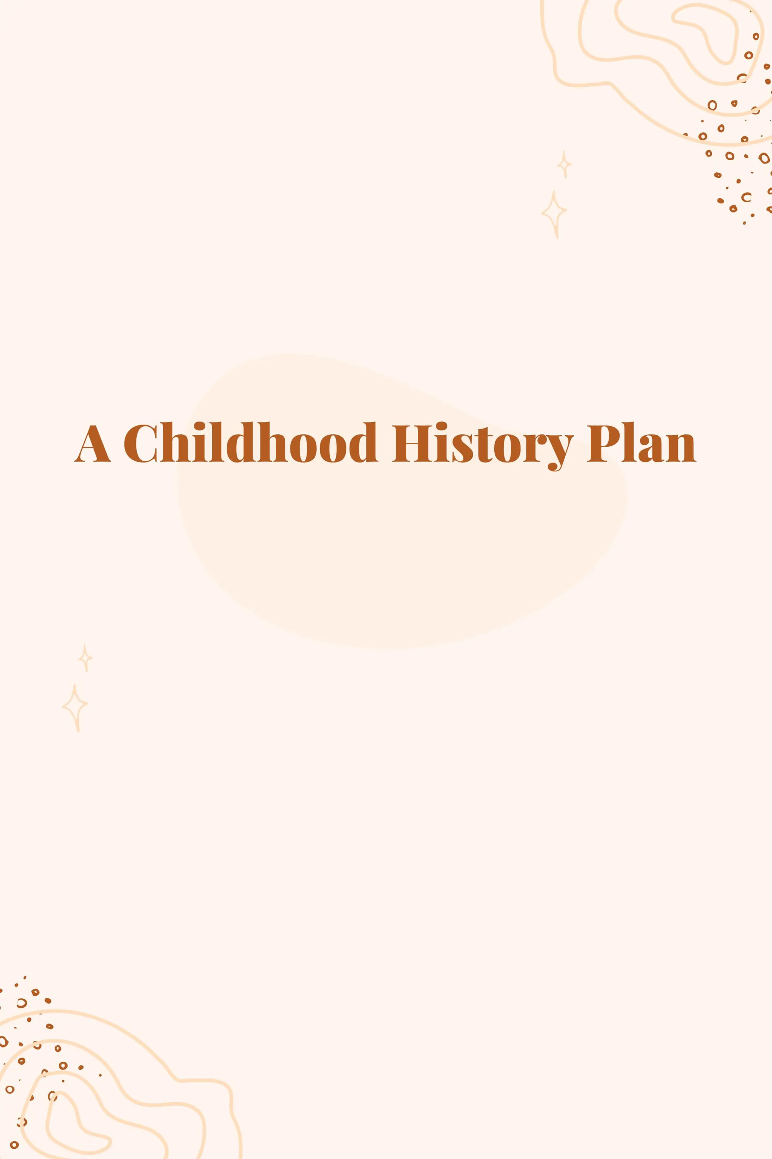 A Childhood History Plan