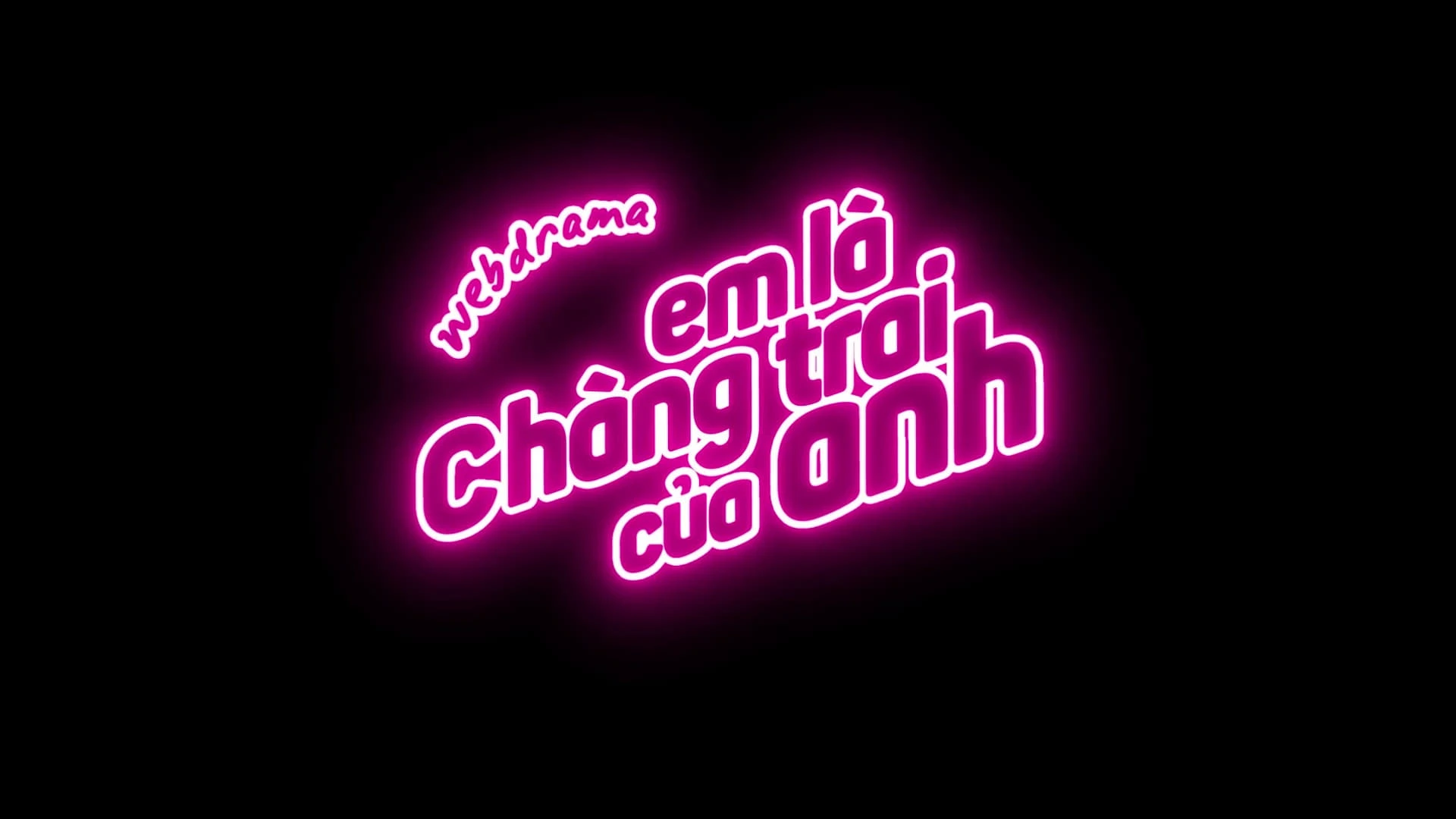 EM LÀ CHÀNG TRAI CỦA ANH