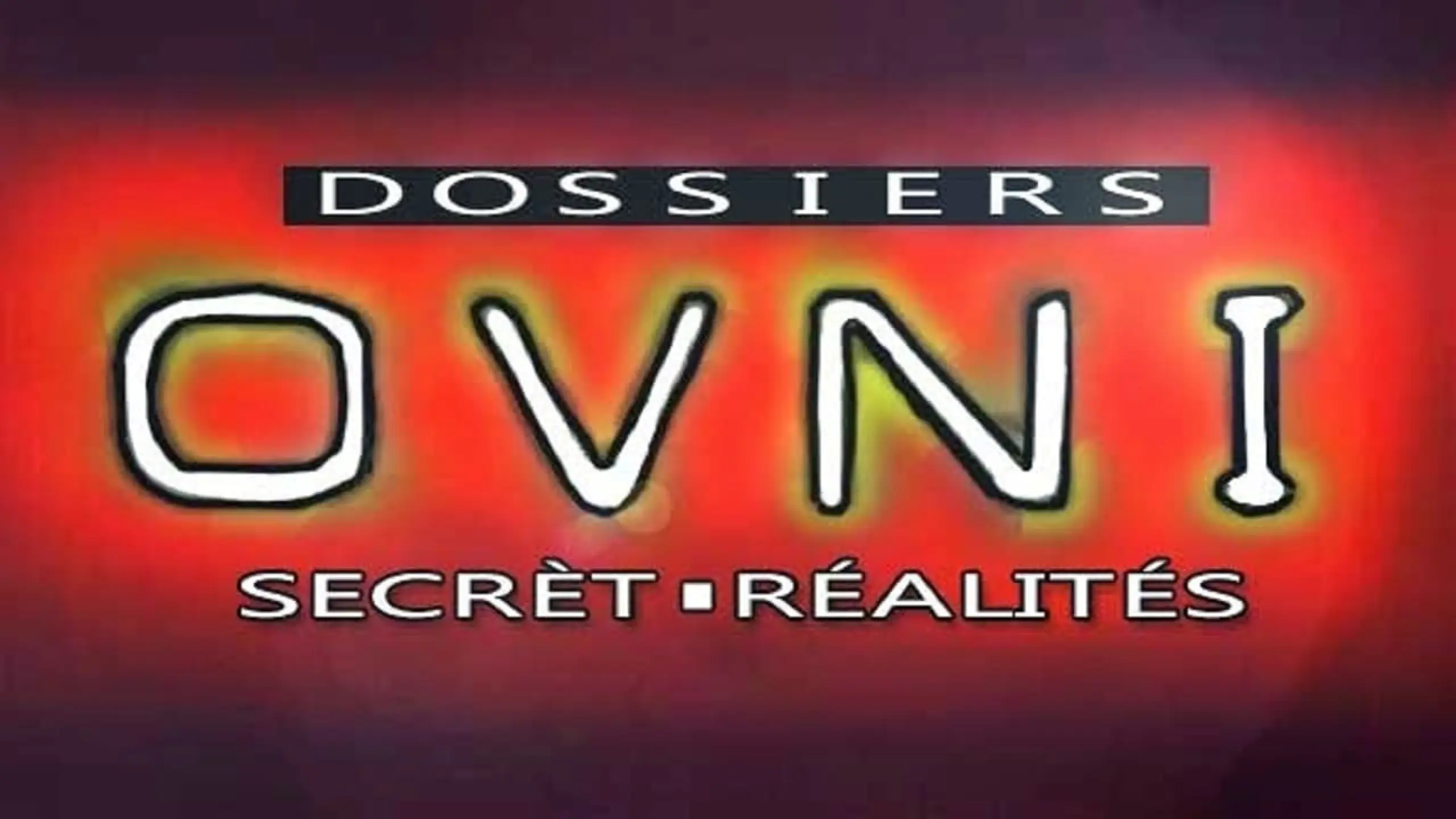 Dossiers OVNI - Secrets & Réalités