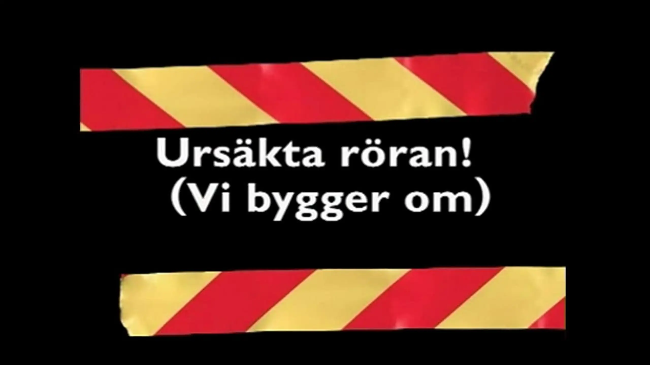 Ursäkta röran! (vi bygger om)