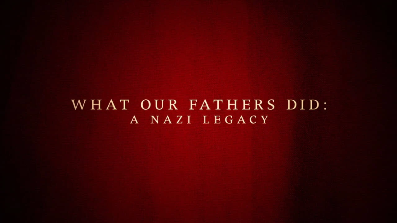 What Our Fathers Did: A Nazi Legacy
