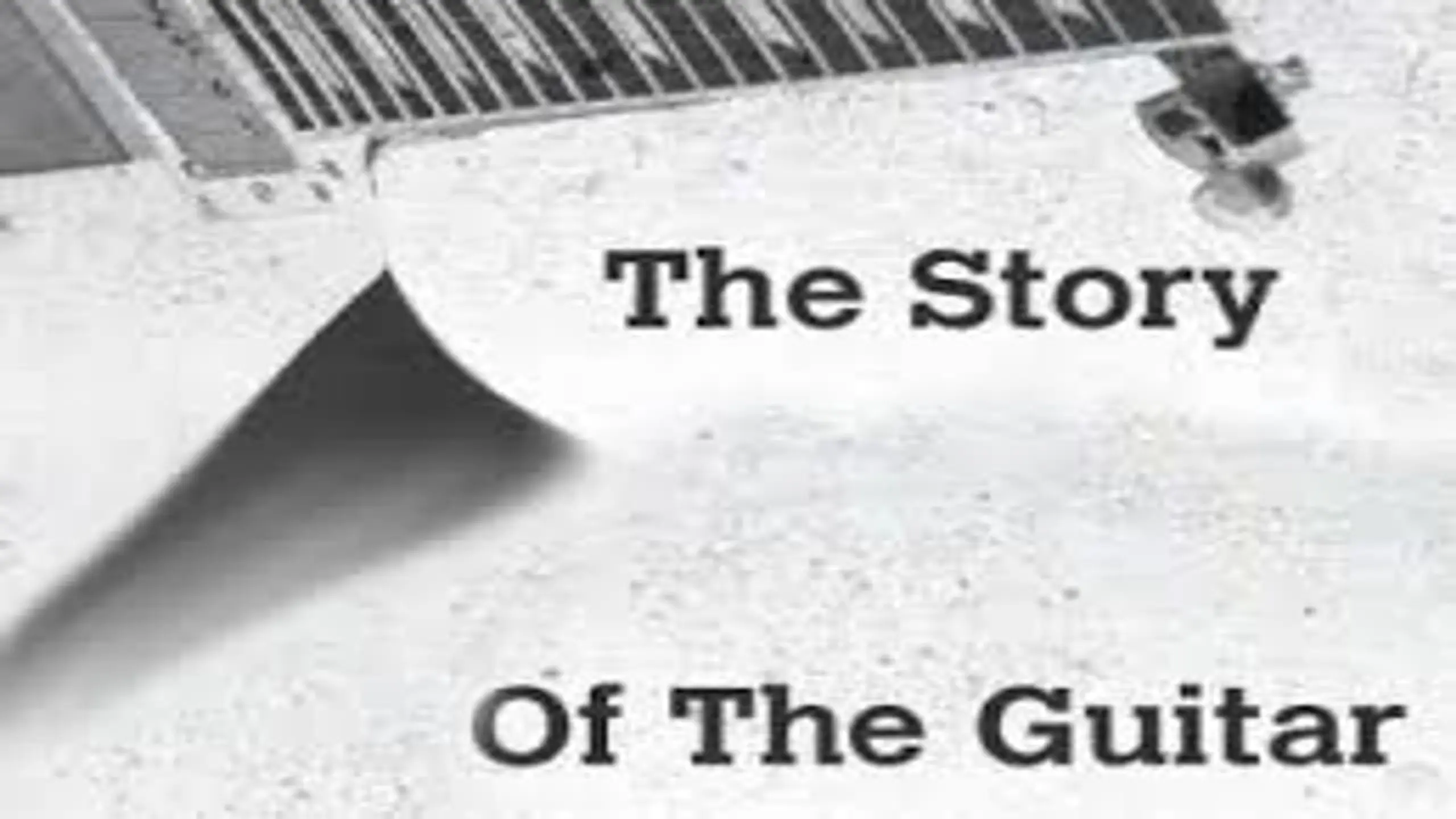 The Story Of The Guitar