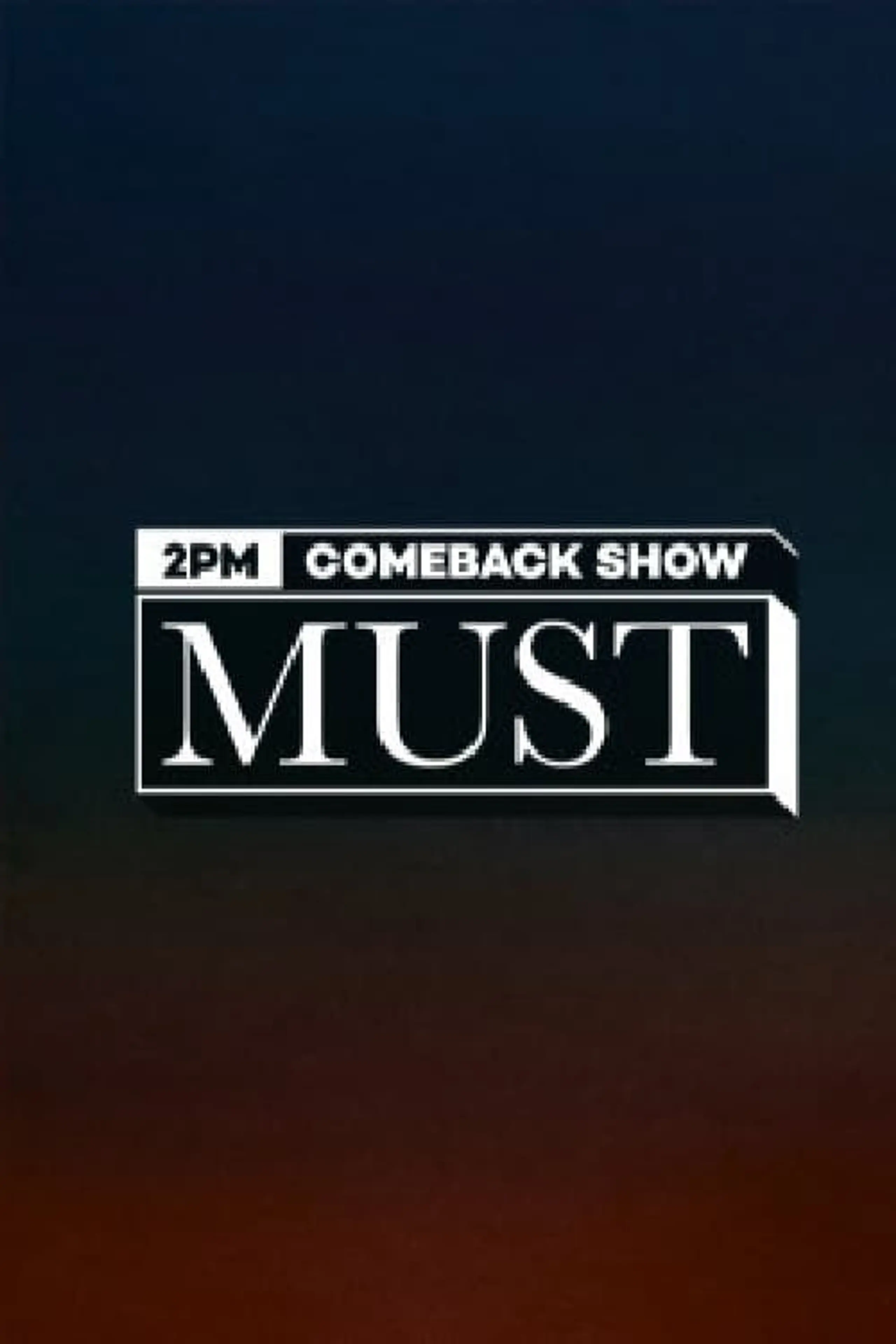 2PM COMEBACK SHOW : MUST (머스트)