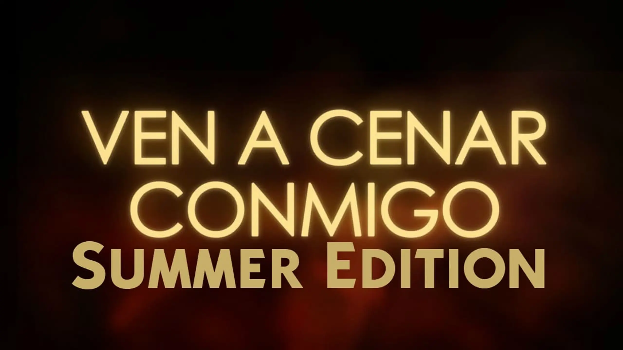 Ven A Cenar Conmigo Summer Edition