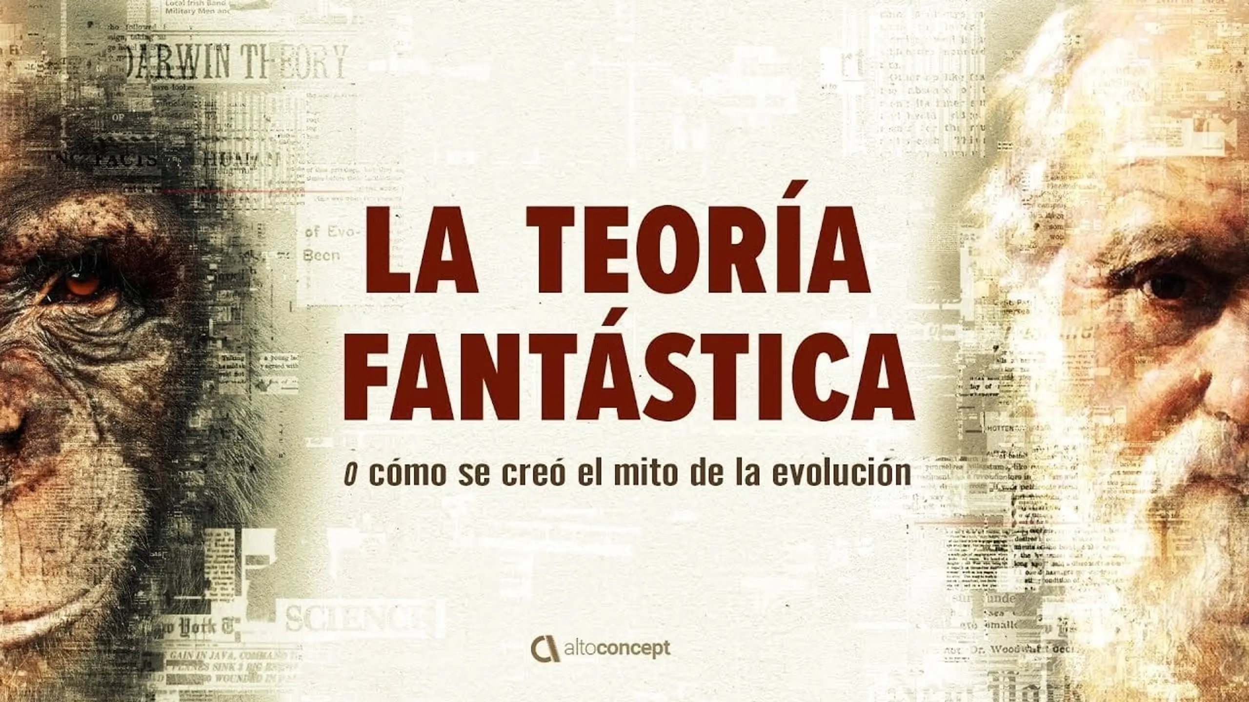 La teoría fantástica (o cómo se creó el mito de la evolución)