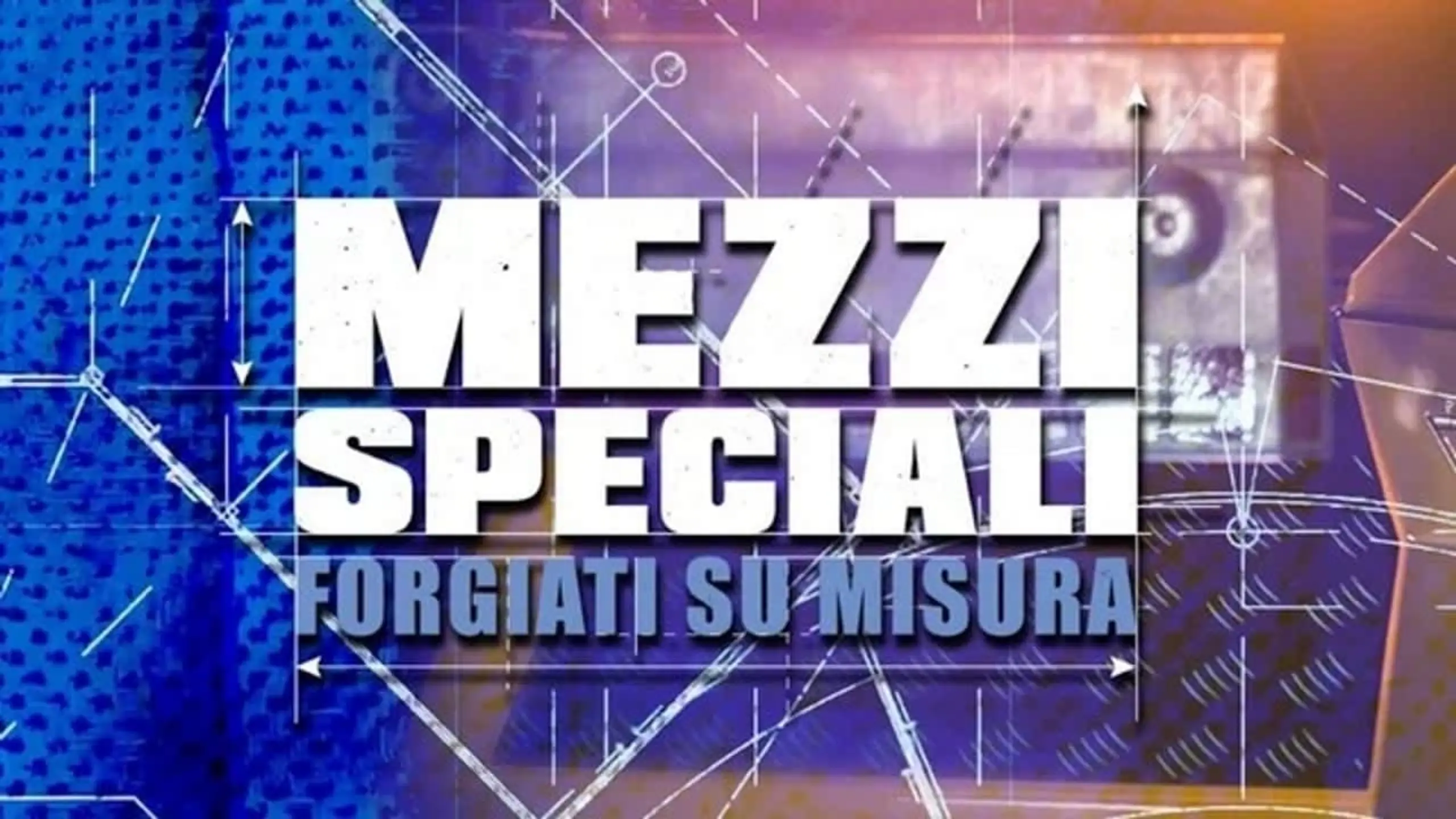 Mezzi Speciali - Forgiati su misura