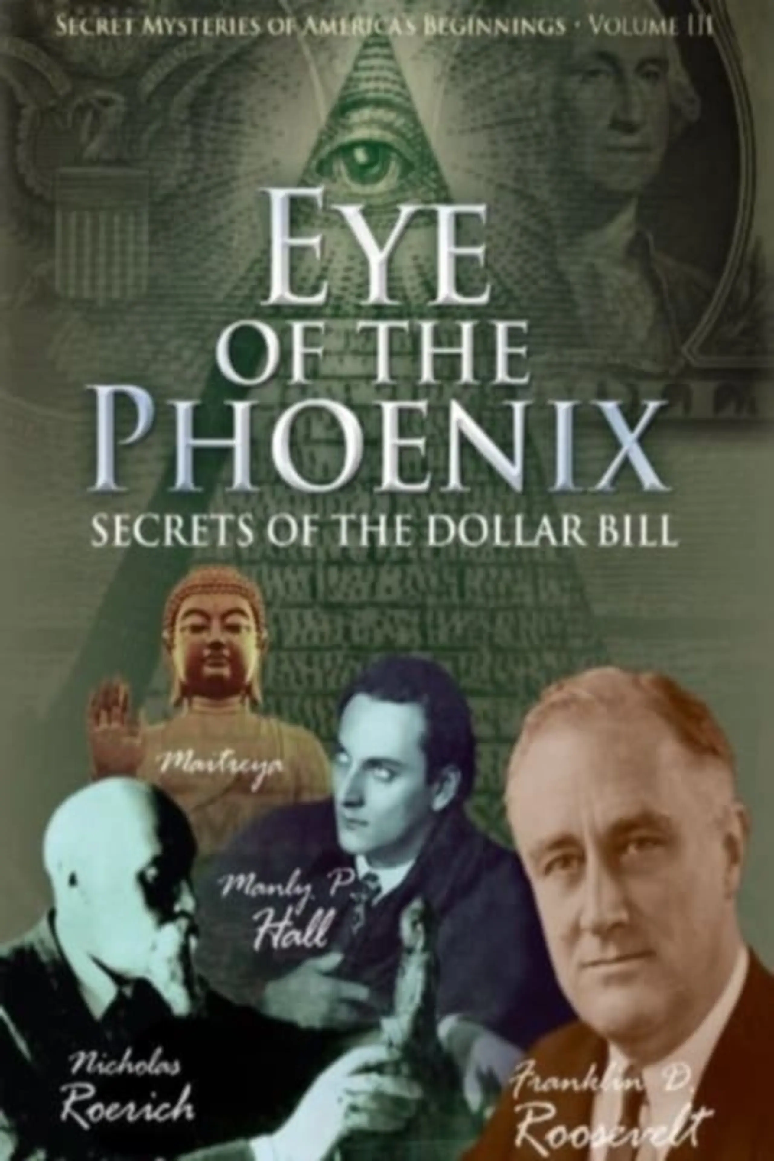 Secret Mysteries of America's Beginnings Volume 3: Eye of the Phoenix - Secrets of the Dollar Bill