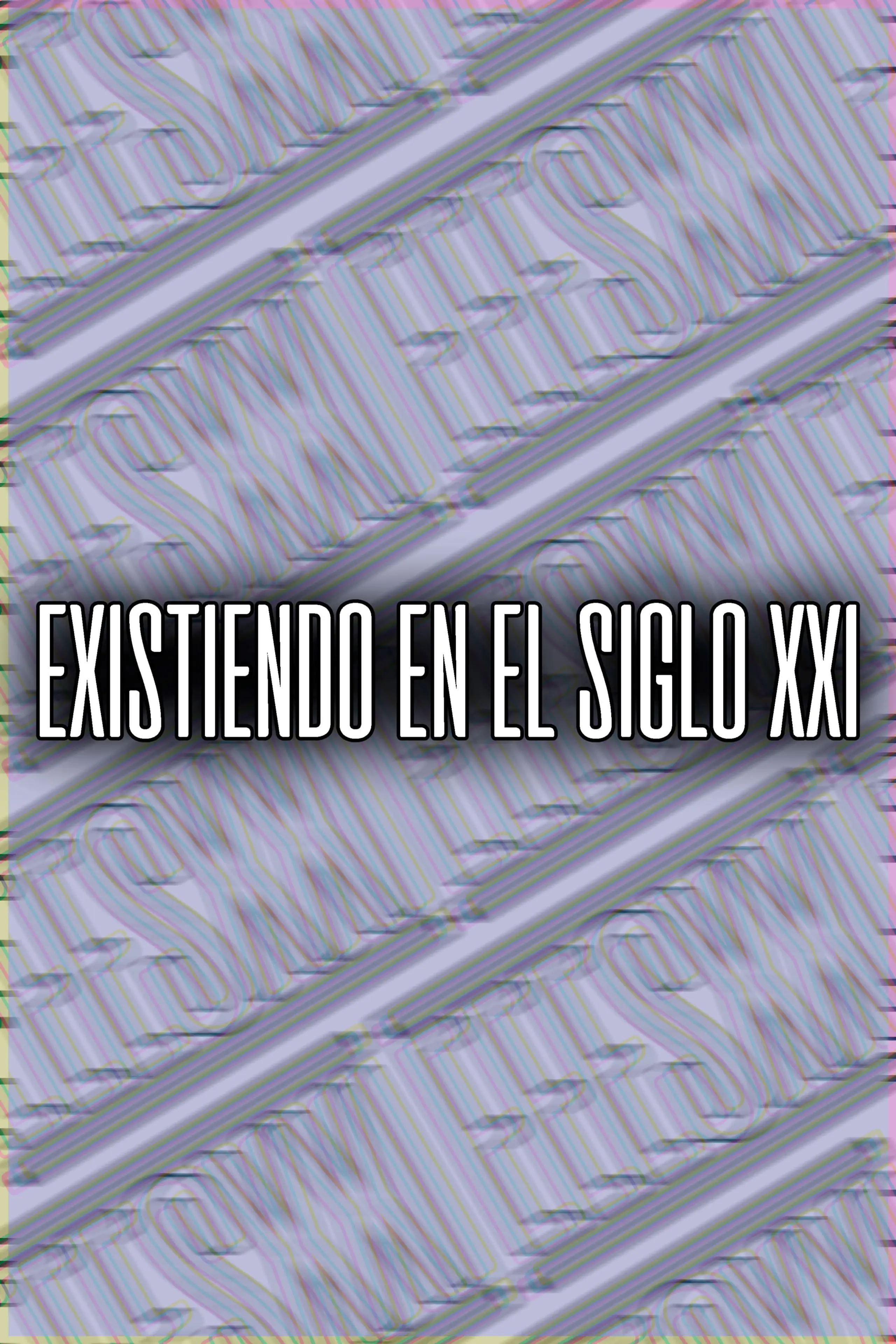 Existiendo en el siglo XXI