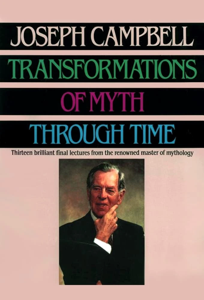Joseph Campbell - Transformations of Myth Through Time