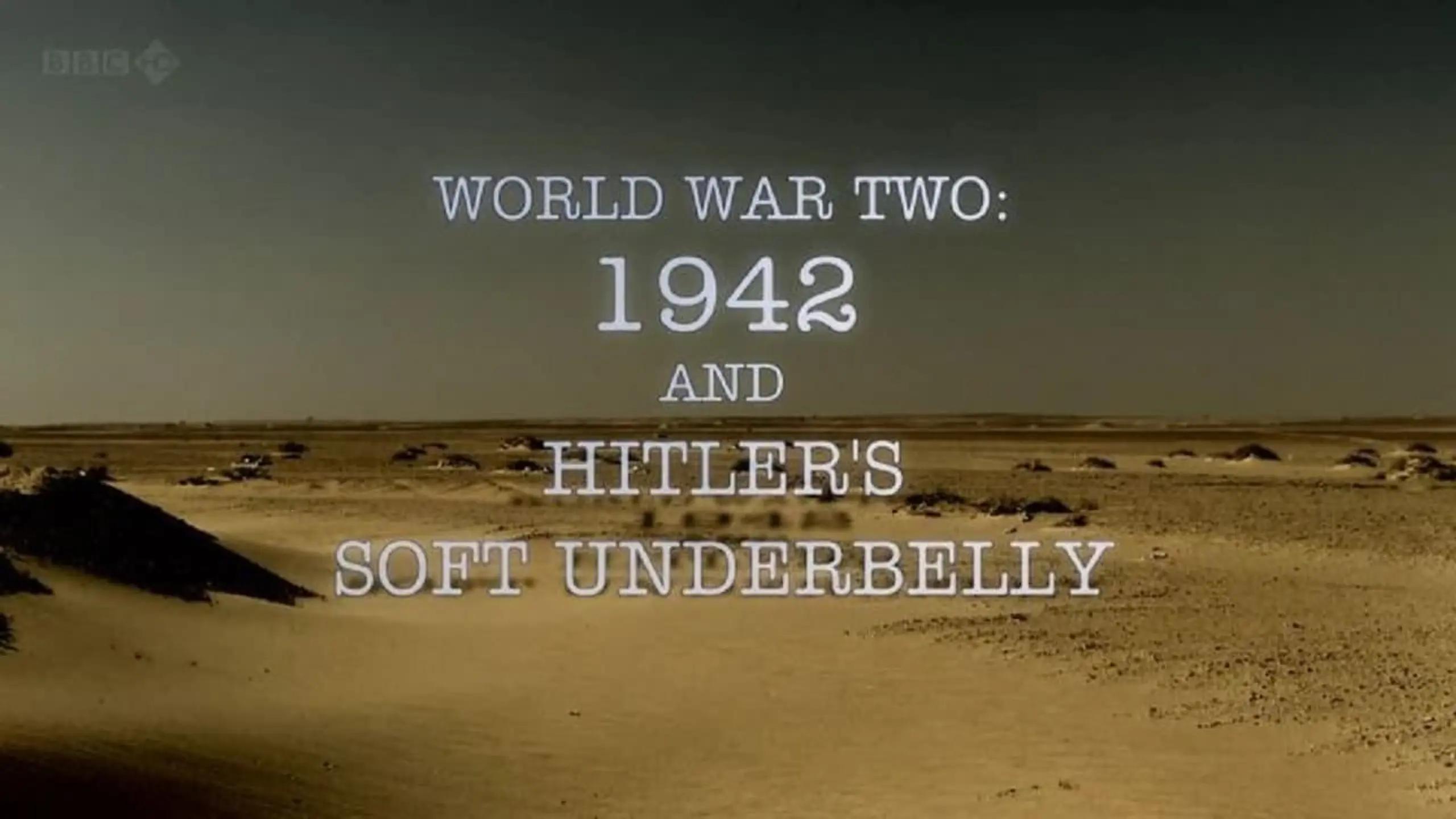 World War Two: 1942 and Hitler's Soft Underbelly