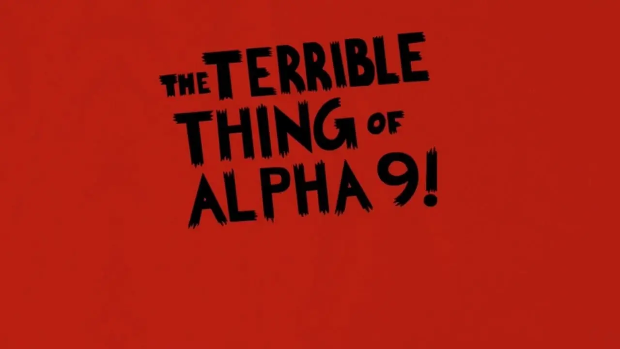 The Terrible Thing of Alpha-9!