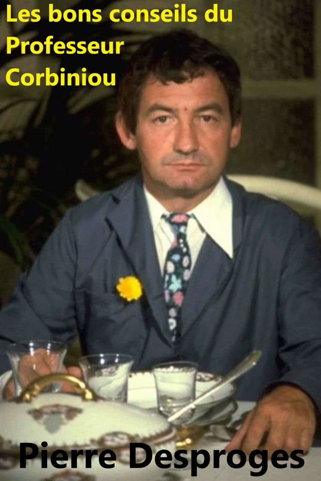 Pierre Desproges, les bons conseils du Professeur Corbiniou