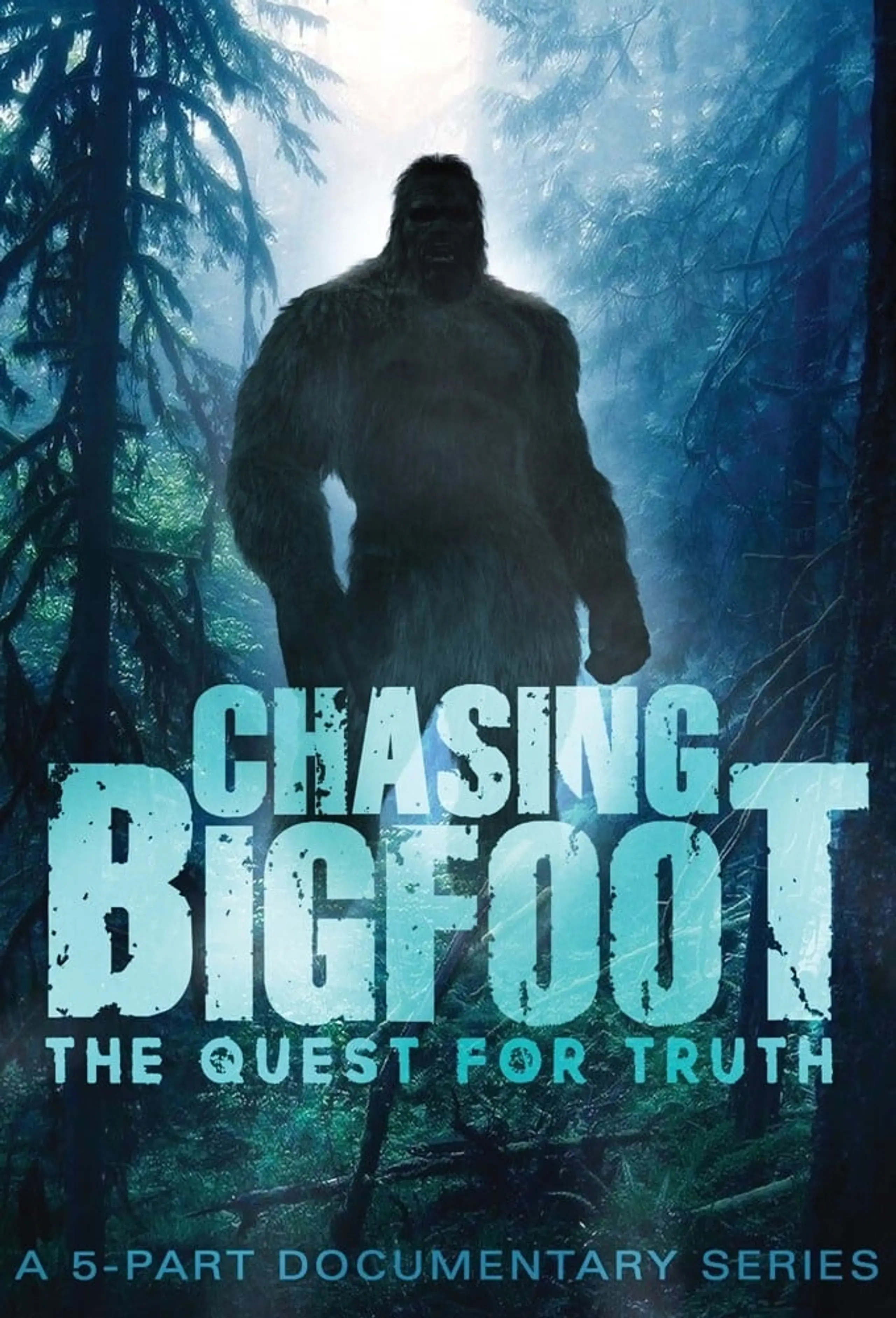 Chasing Bigfoot: The Quest For Truth