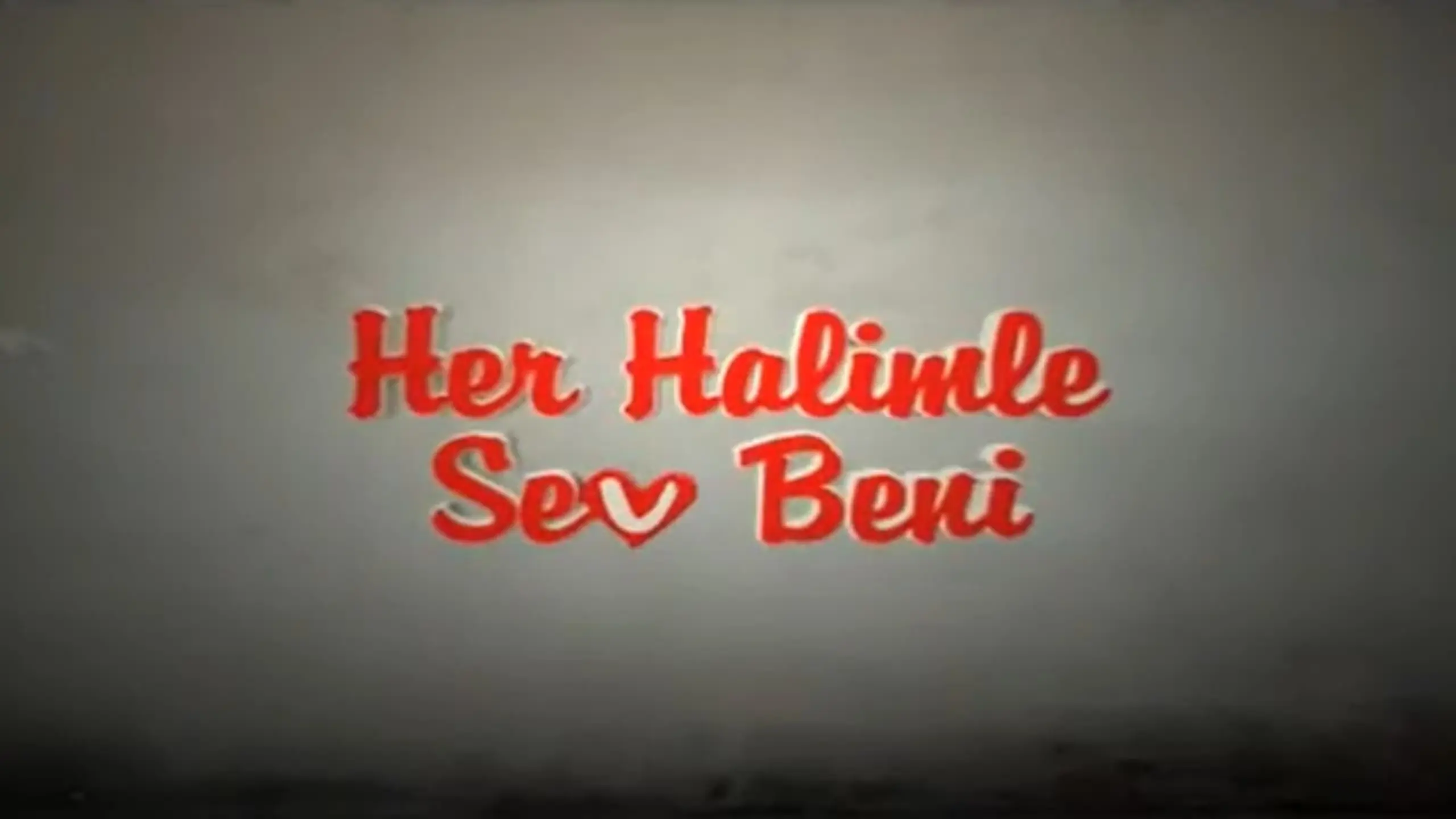 Her Halimle Sev Beni