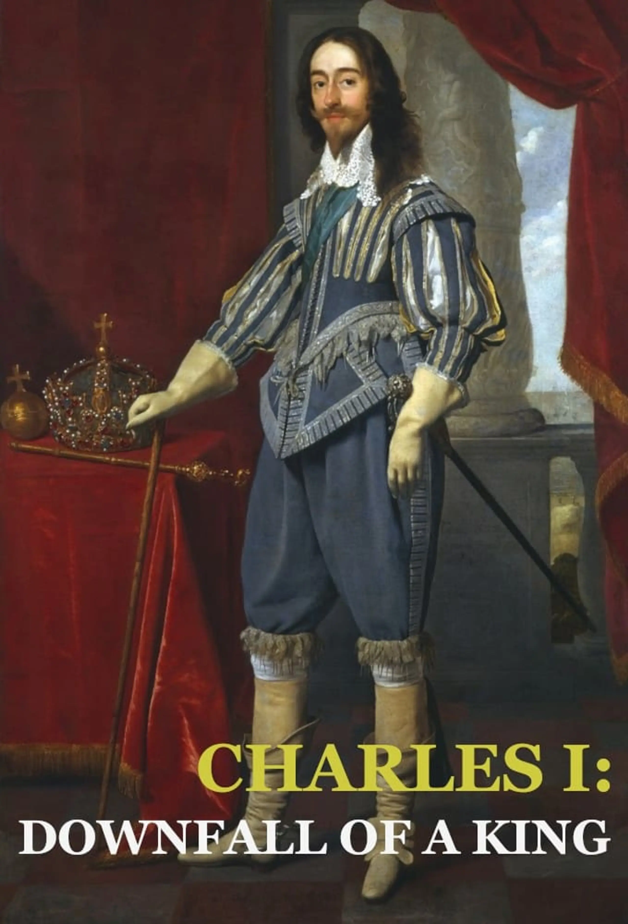 Charles I - Downfall of a King