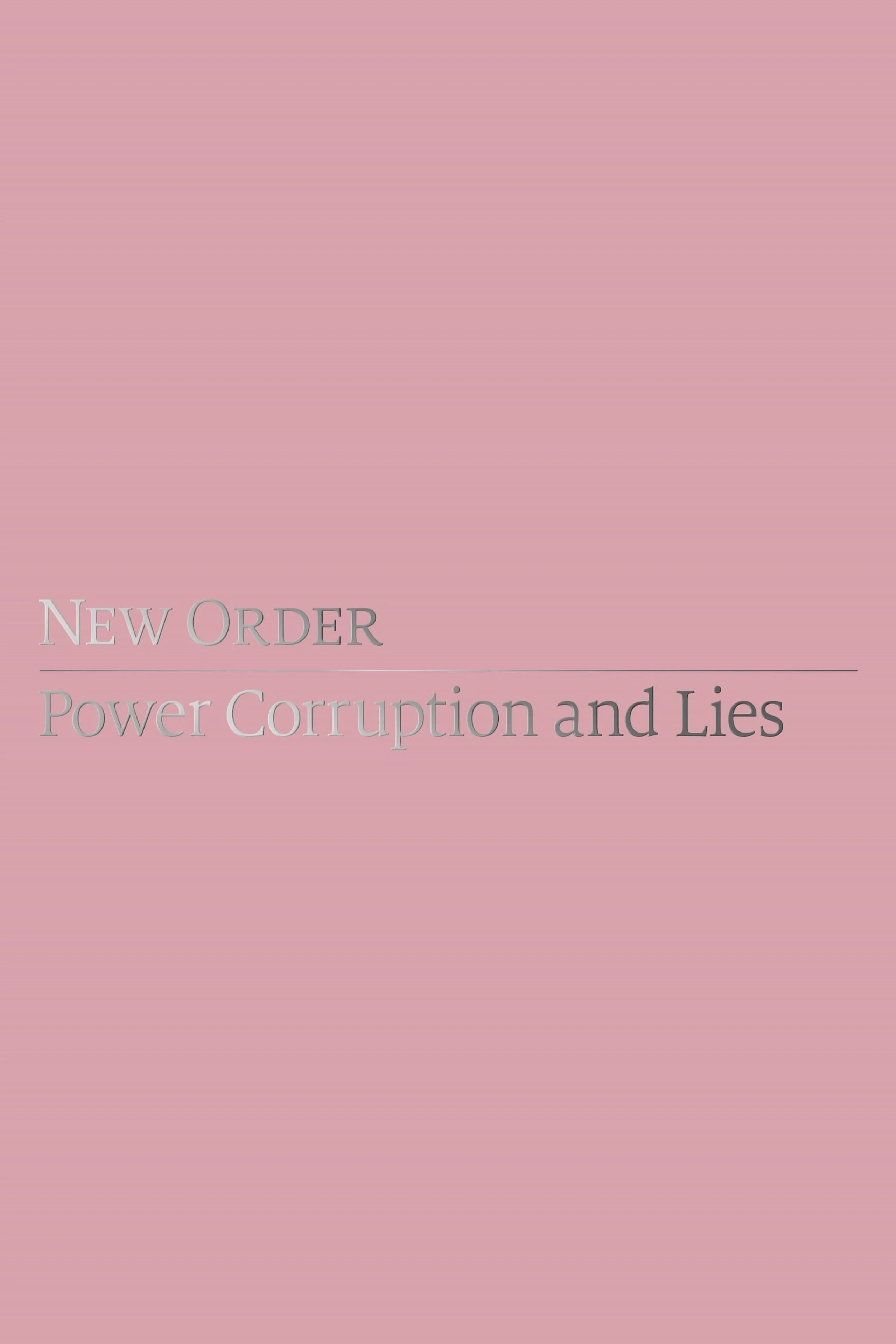 New Order: Power, Corruption & Lies