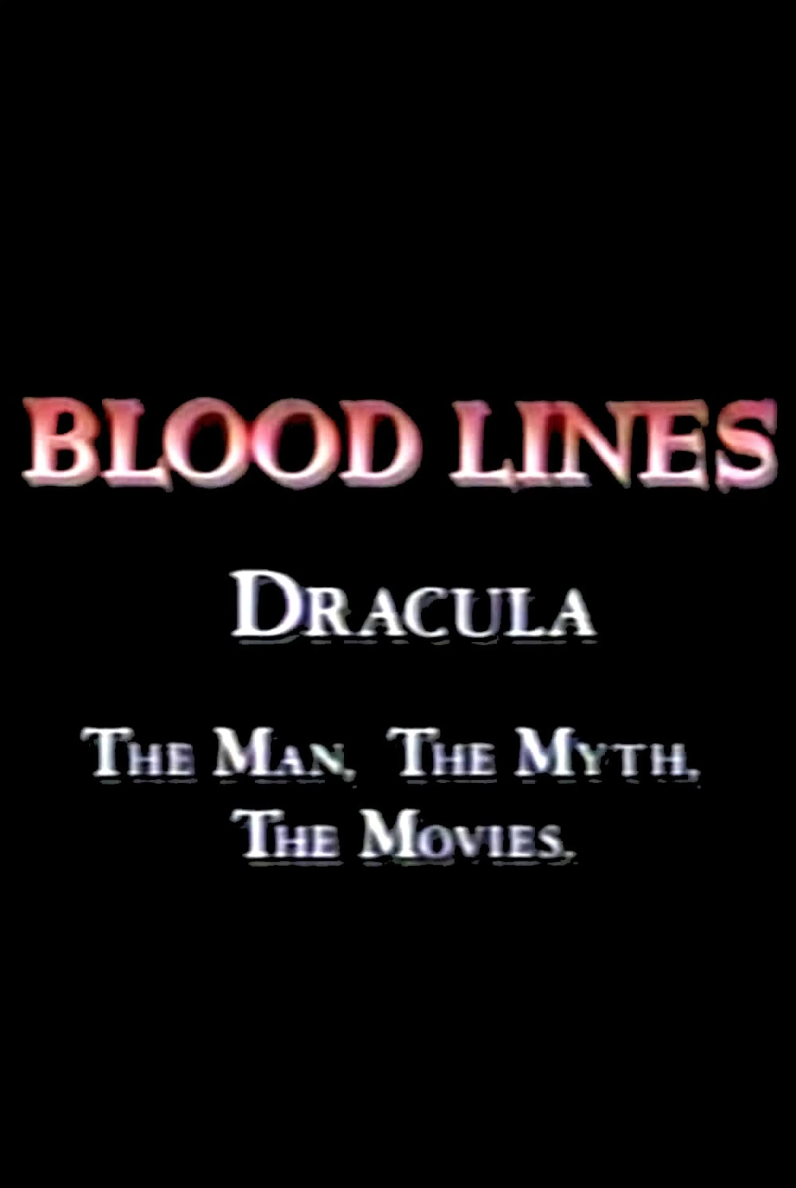 Blood Lines: Dracula - The Man. The Myth. The Movies.