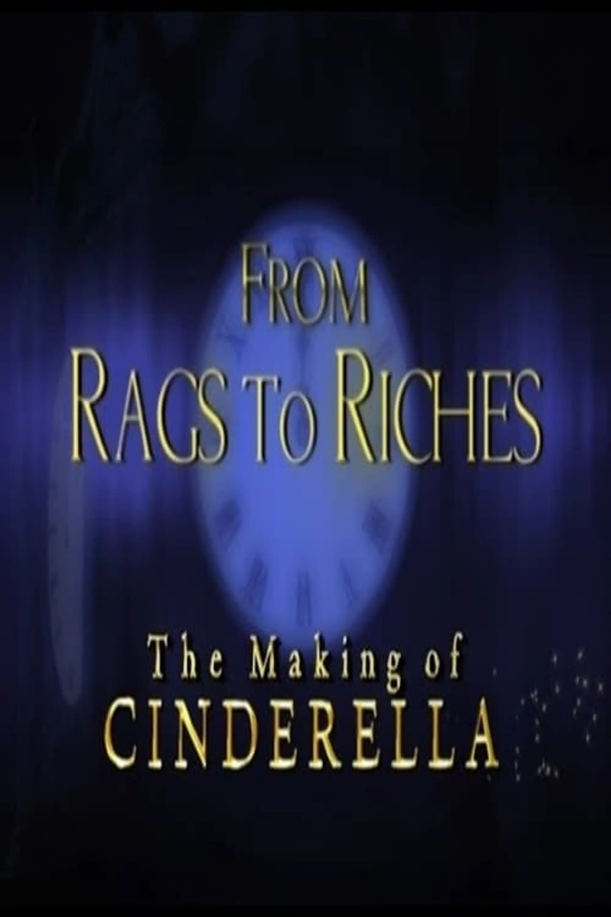 From Rags to Riches: The Making of Cinderella