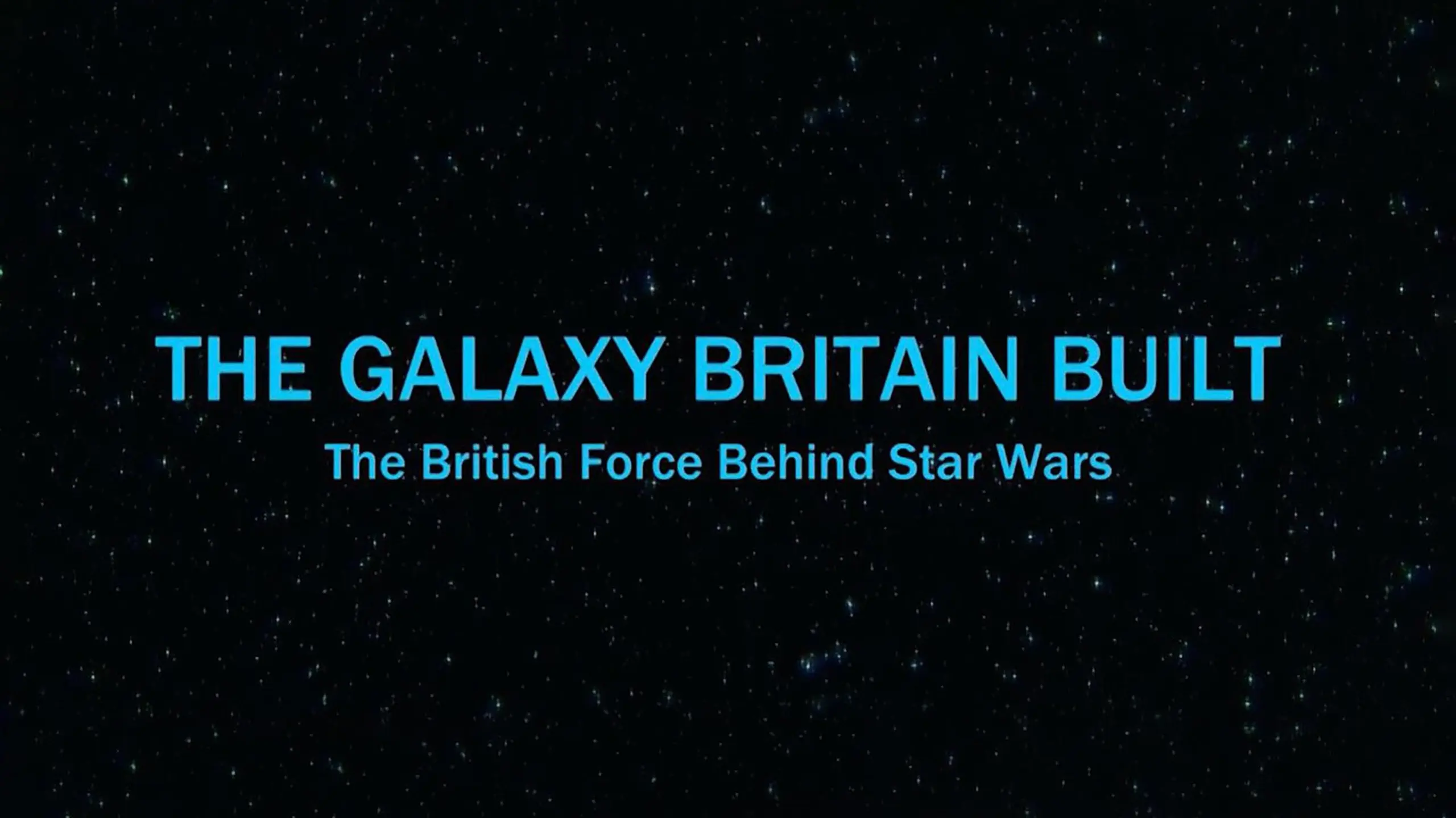 The Galaxy Britain Built: The British Force Behind Star Wars