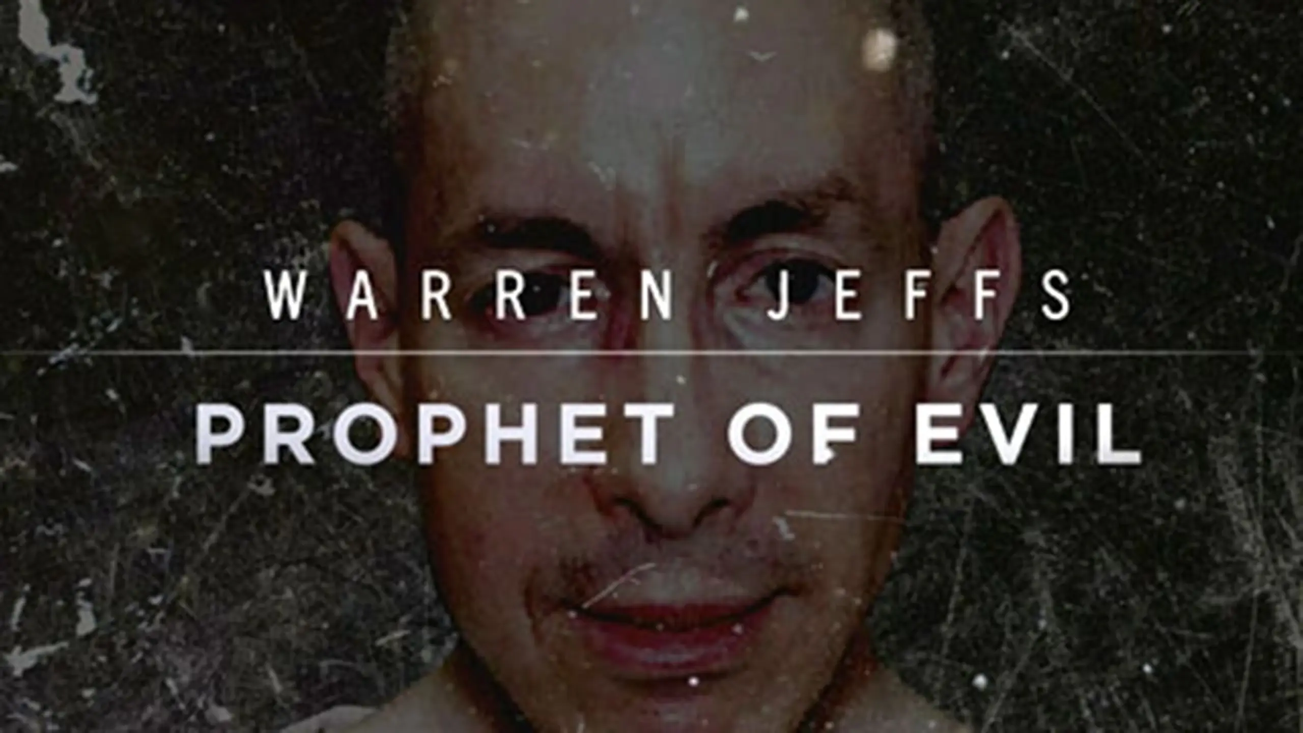 Warren Jeffs: Prophet of Evil