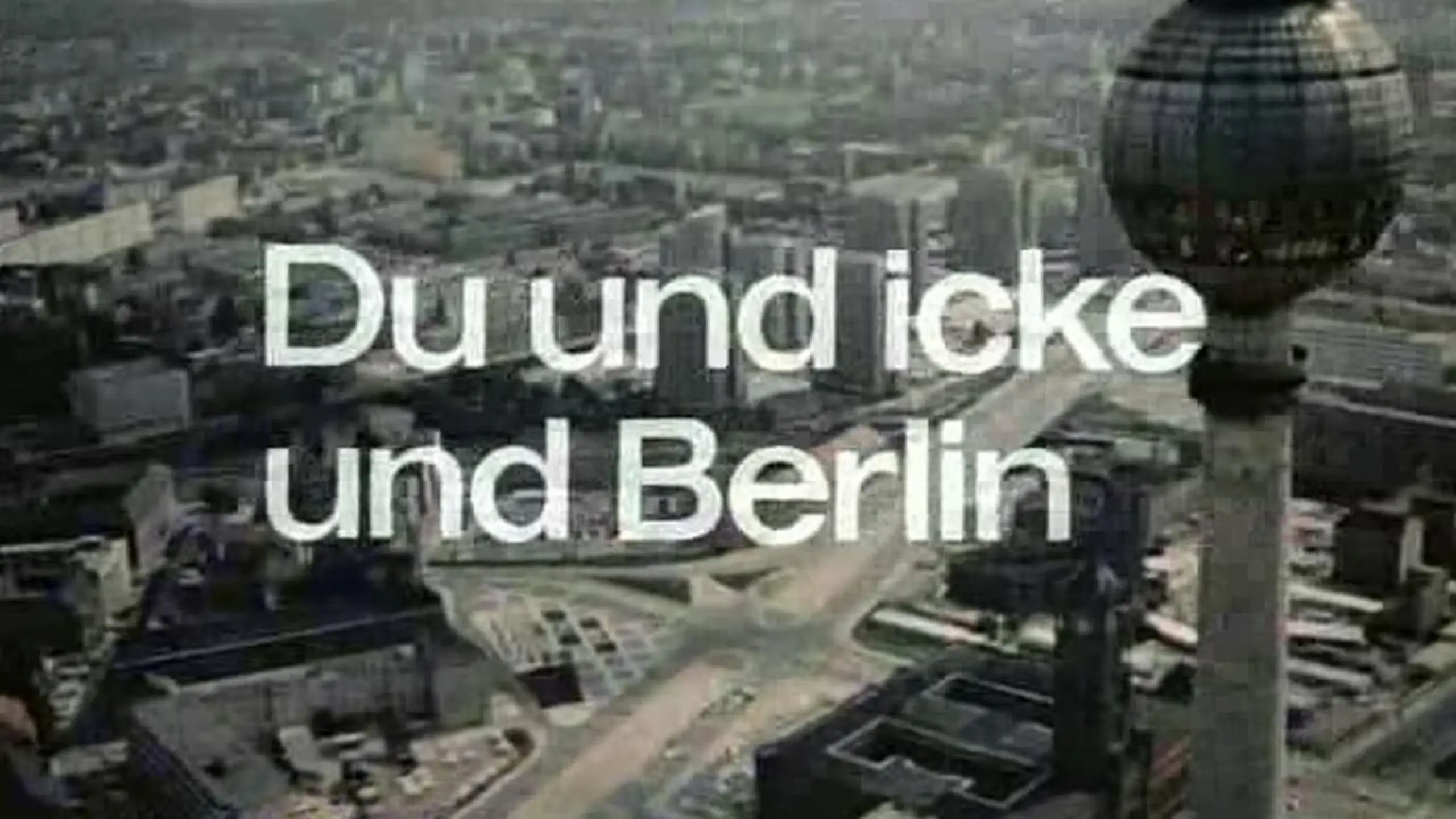 Du und icke und Berlin