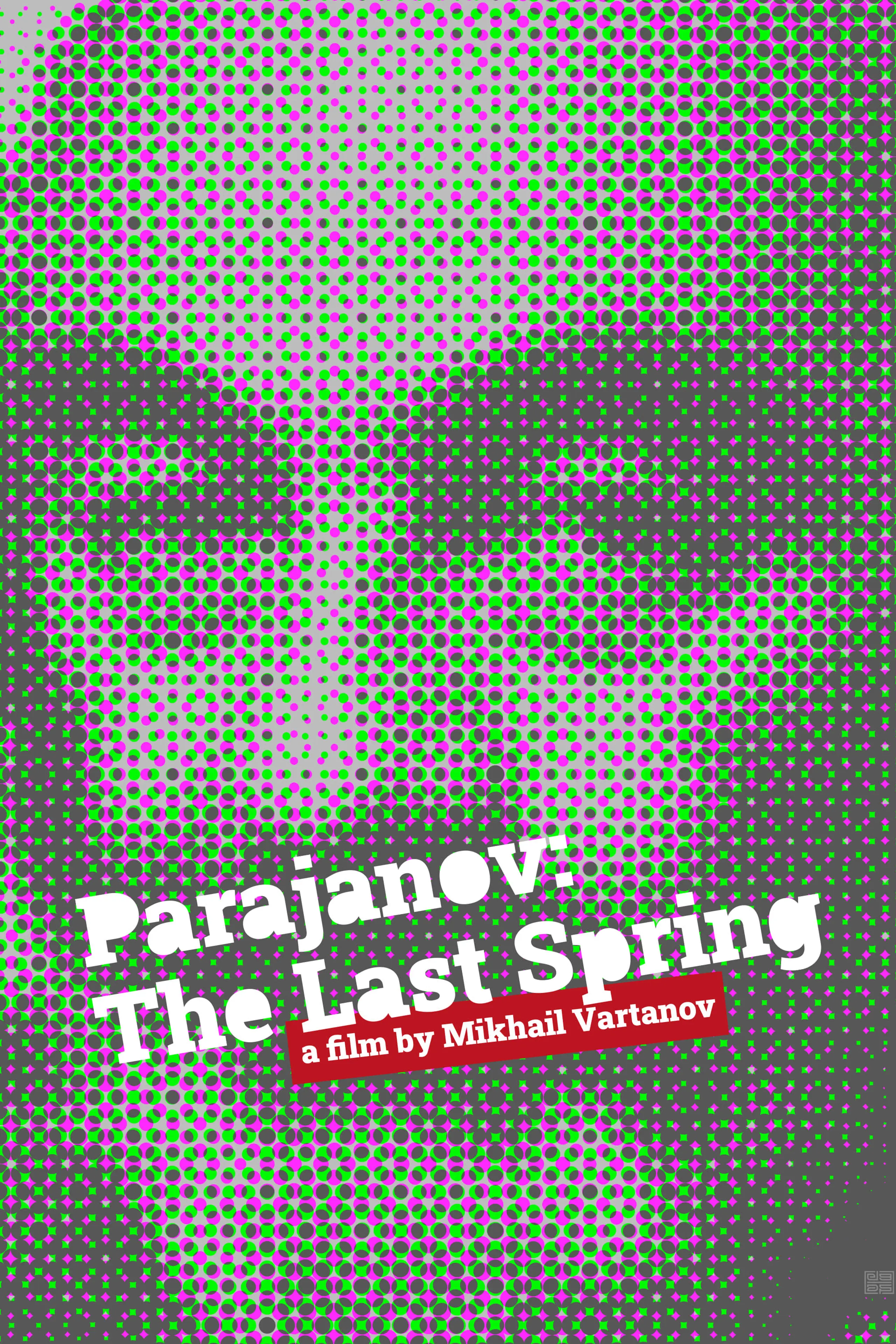 Parajanov: The Last Spring