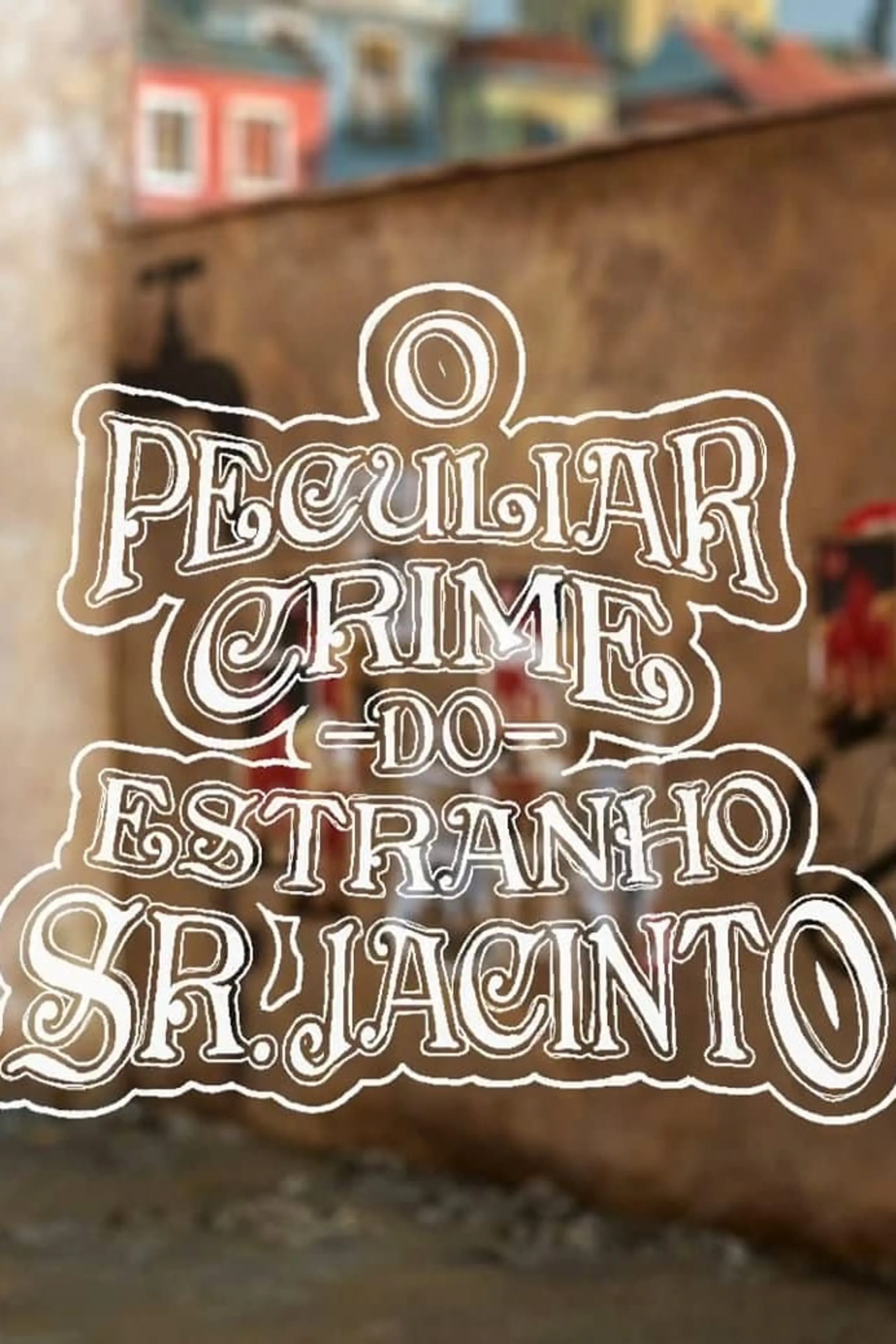 O Peculiar Crime do Estranho Sr. Jacinto