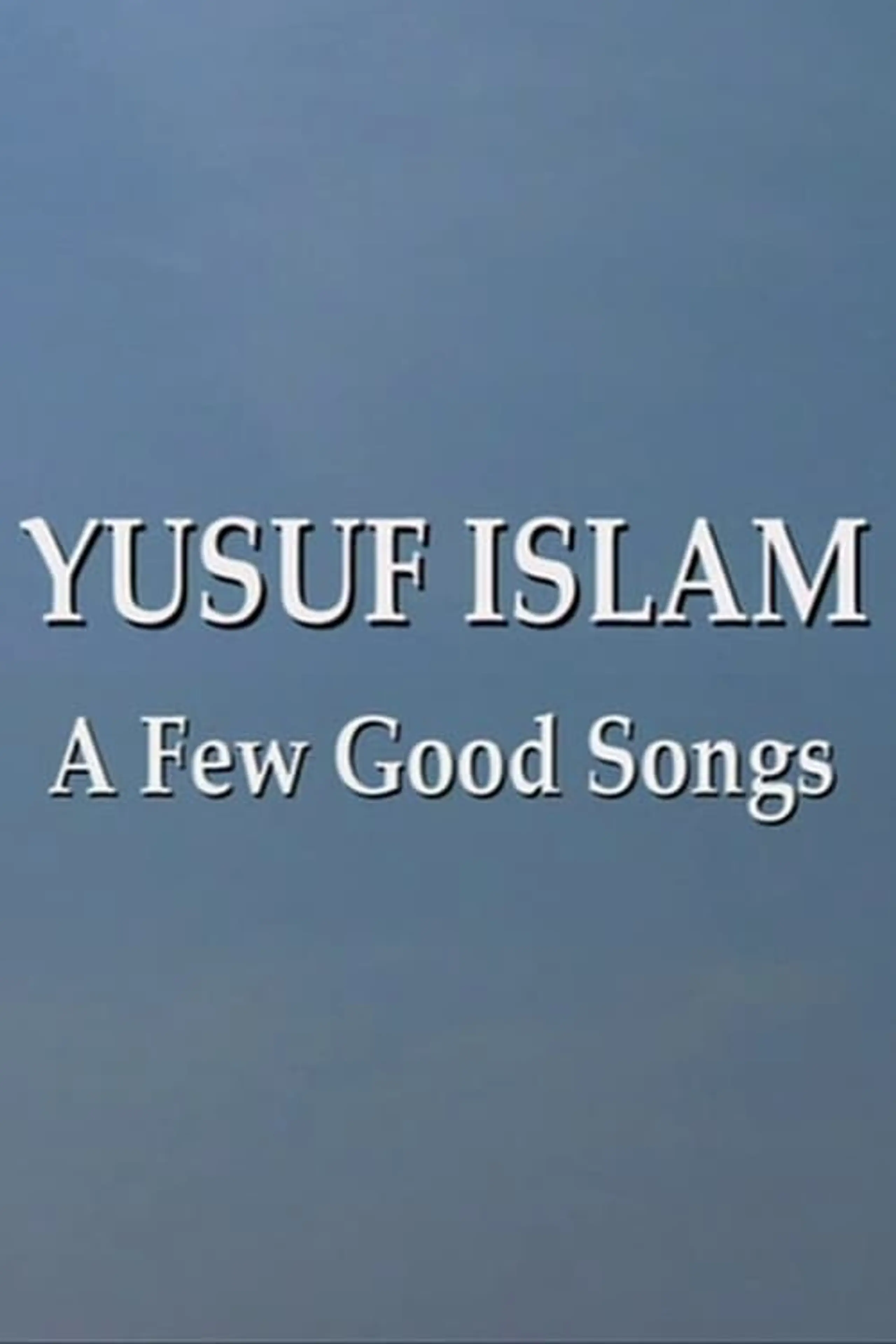 Yusuf Islam: A Few Good Songs