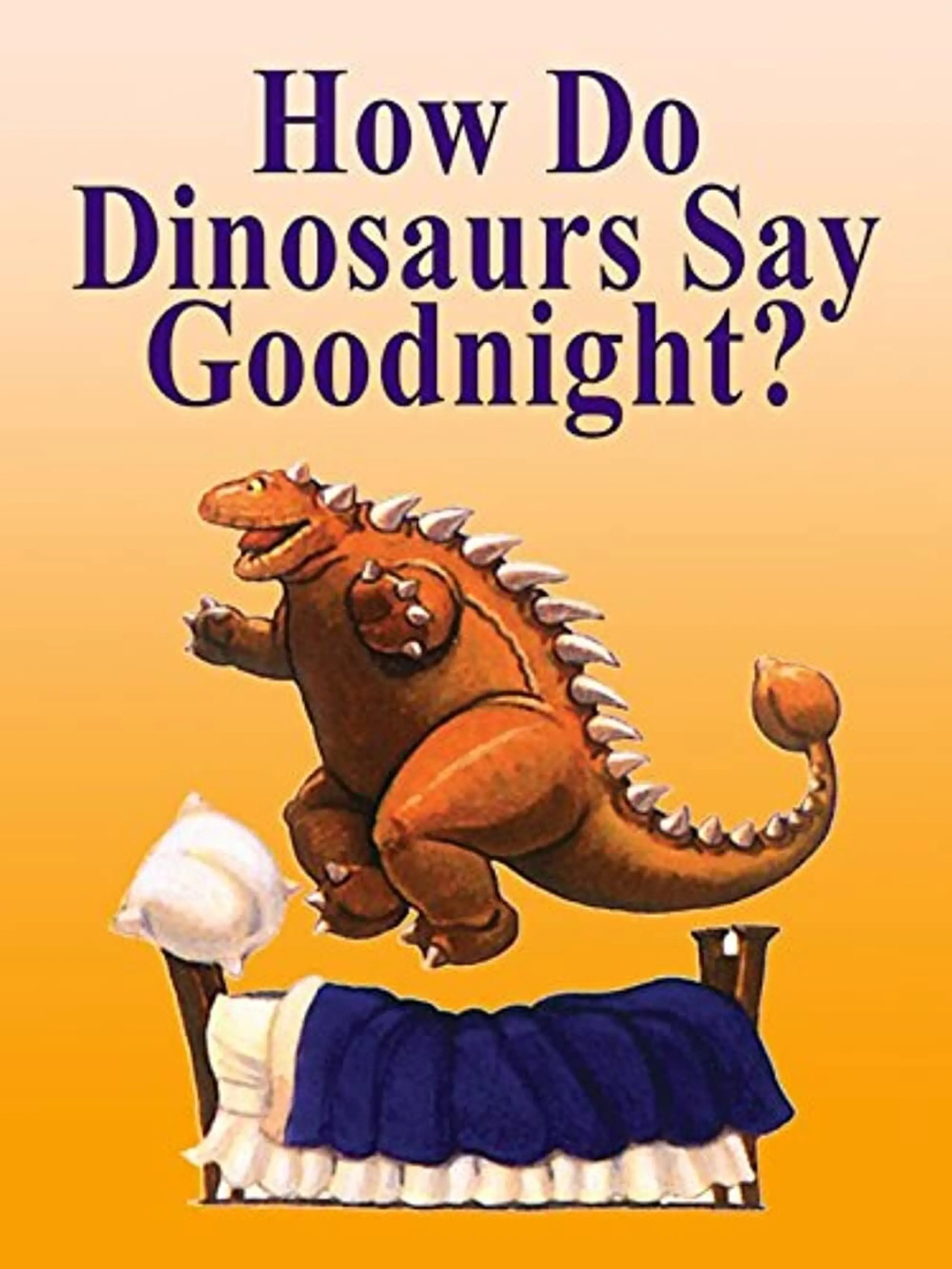 How Do Dinosaurs Say Goodnight?