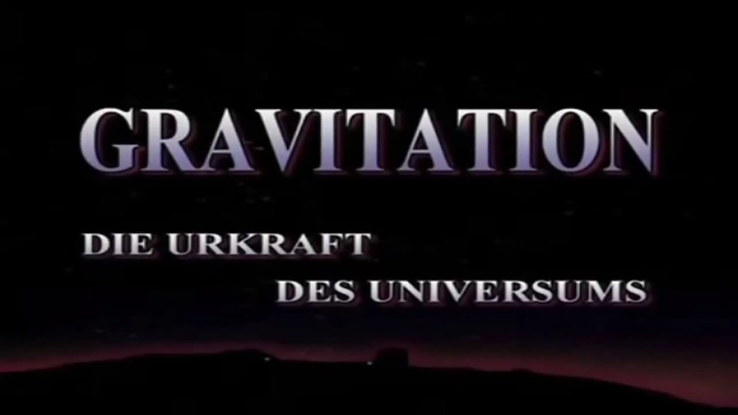 Gravitation - Urkraft des Universums