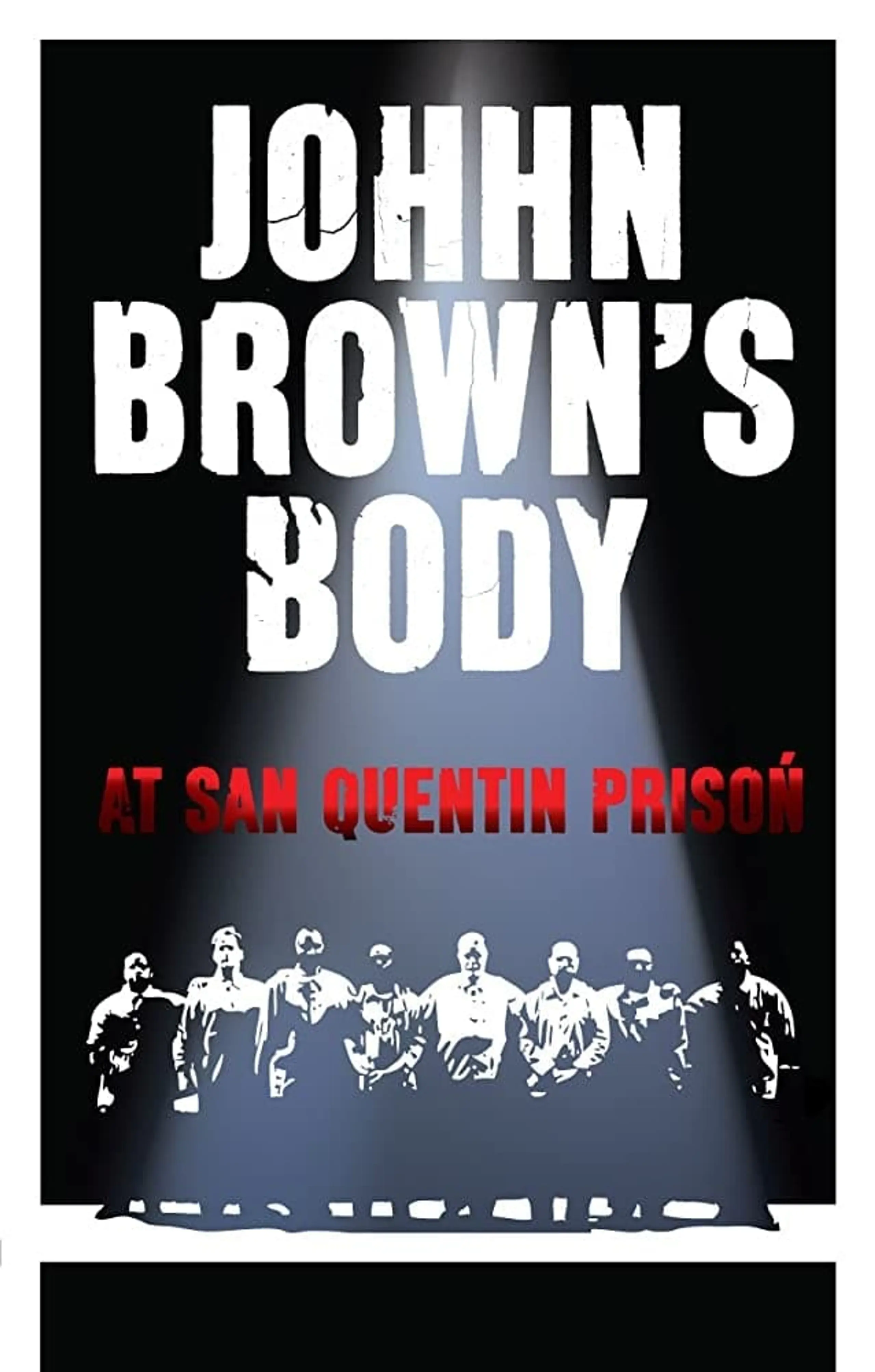 John Brown's Body at San Quentin Prison