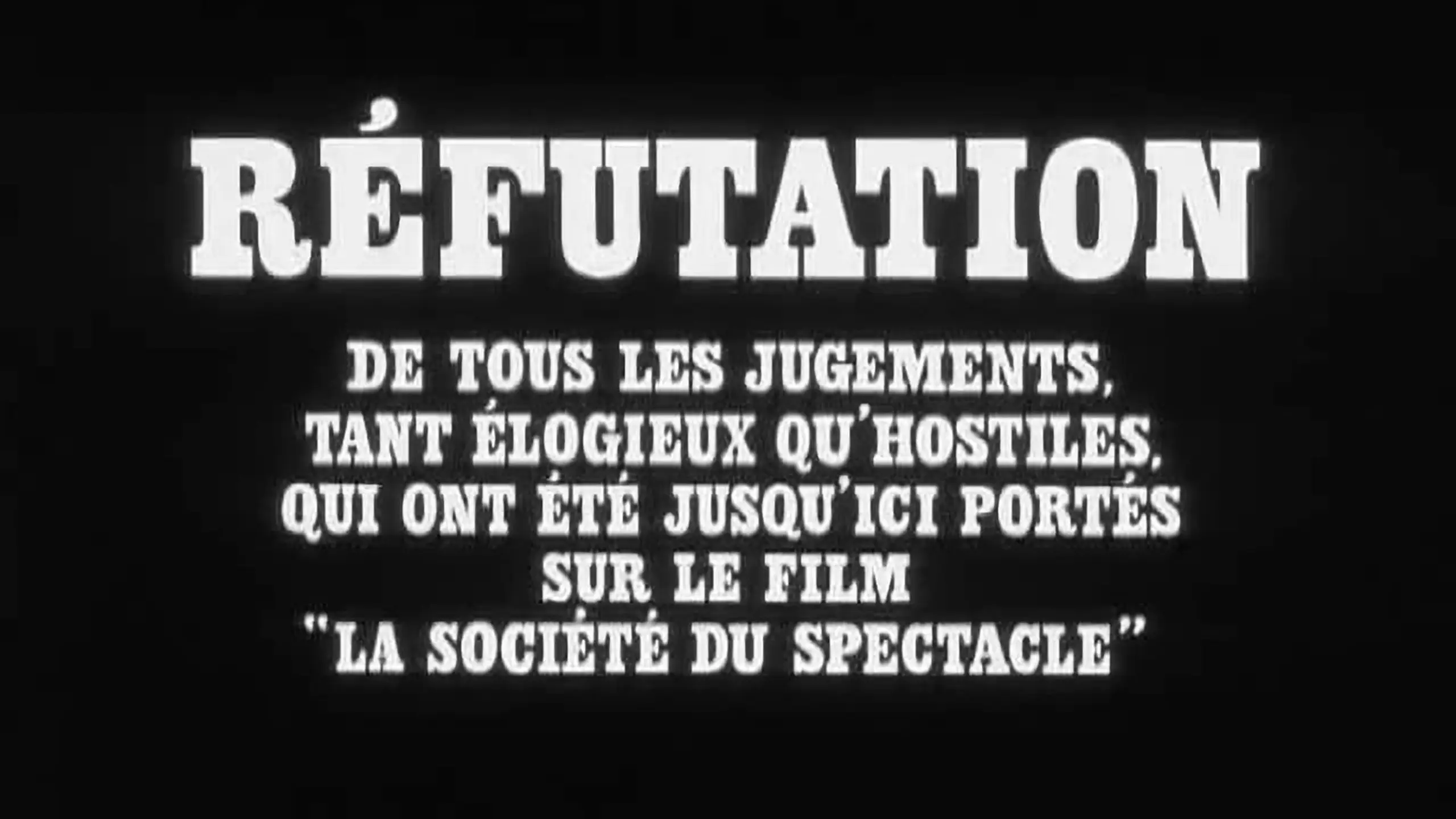 Réfutation de tous les jugements, tant élogieux qu'hostiles, qui ont été jusqu'ici portés sur le film 'La société du spectacle'