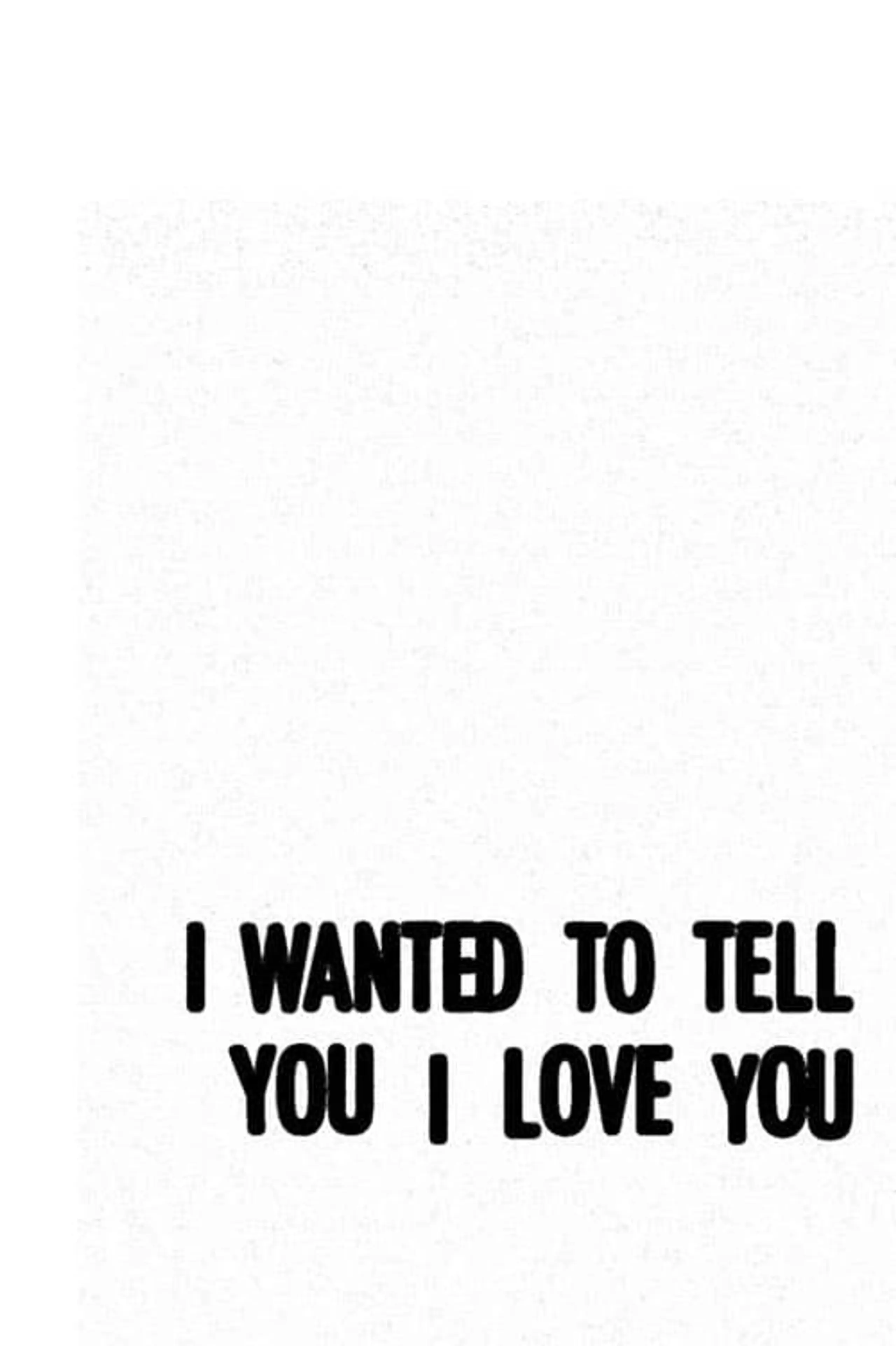 I Wanted to Tell You I Love You