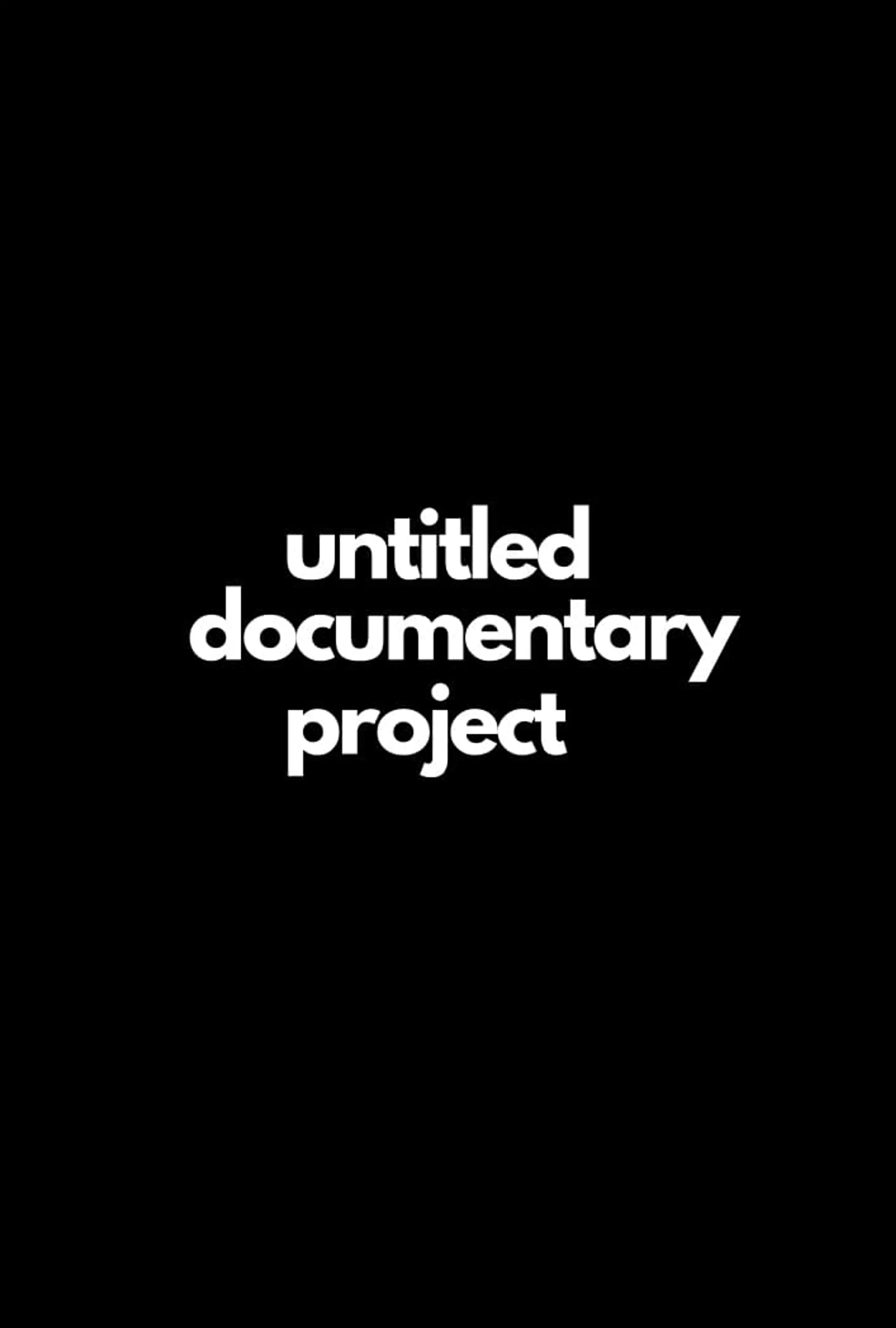 Untitled Documentary Project