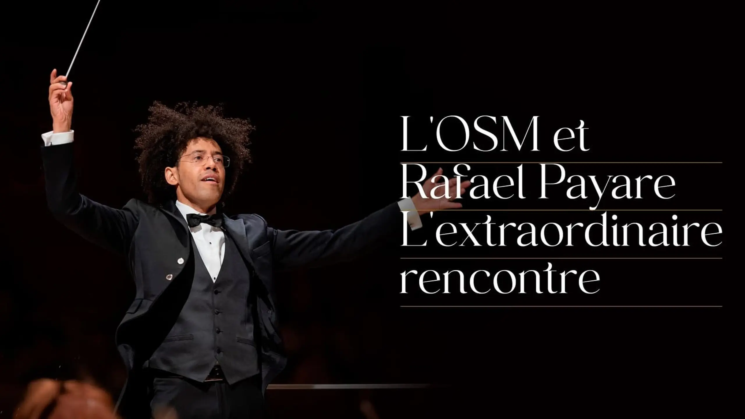 L’OSM et Rafael Payare : l’extraordinaire rencontre