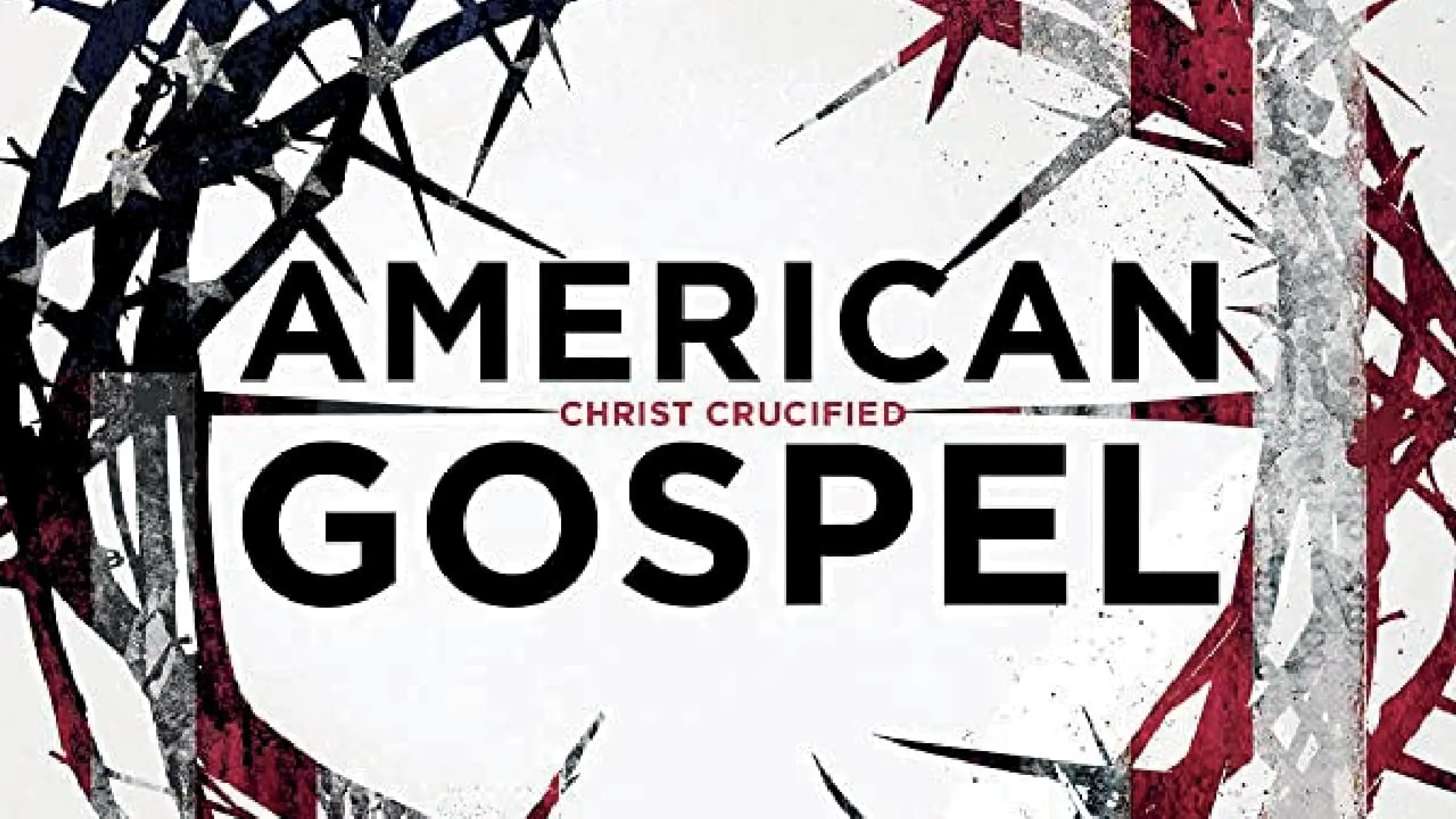 American Gospel: Christ Crucified