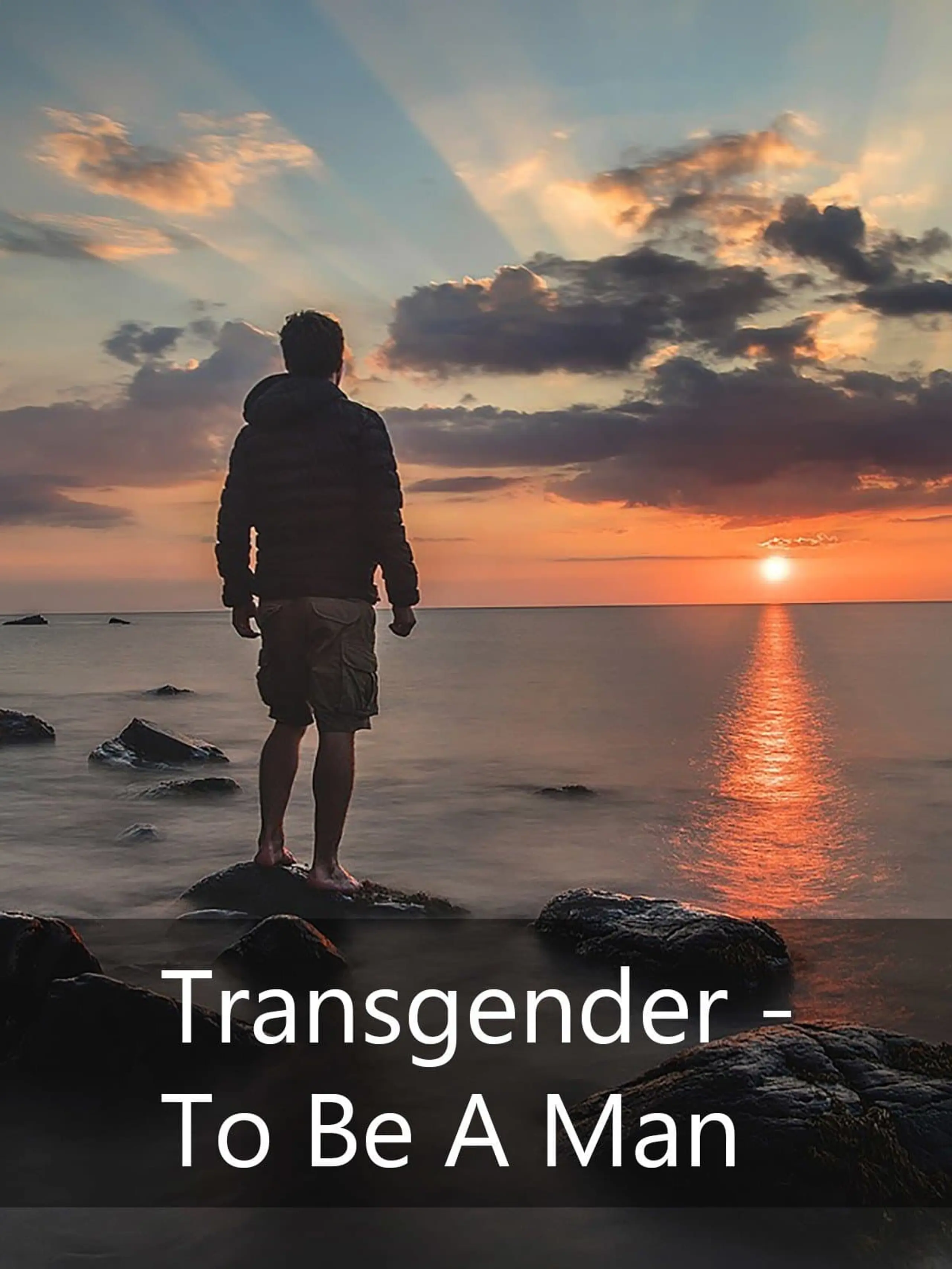 Transgender - To Be A Man