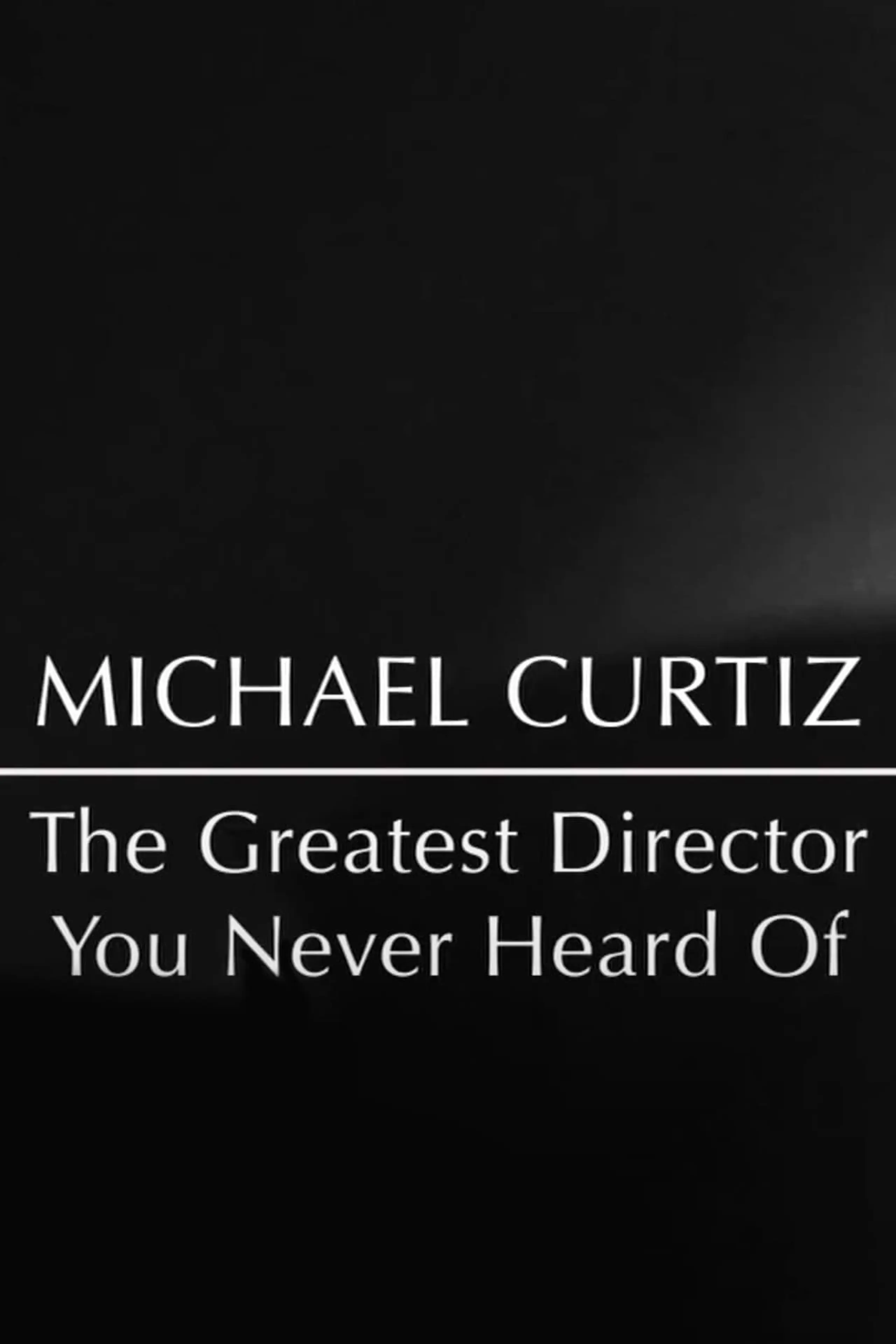 Michael Curtiz: The Greatest Director You Never Heard Of