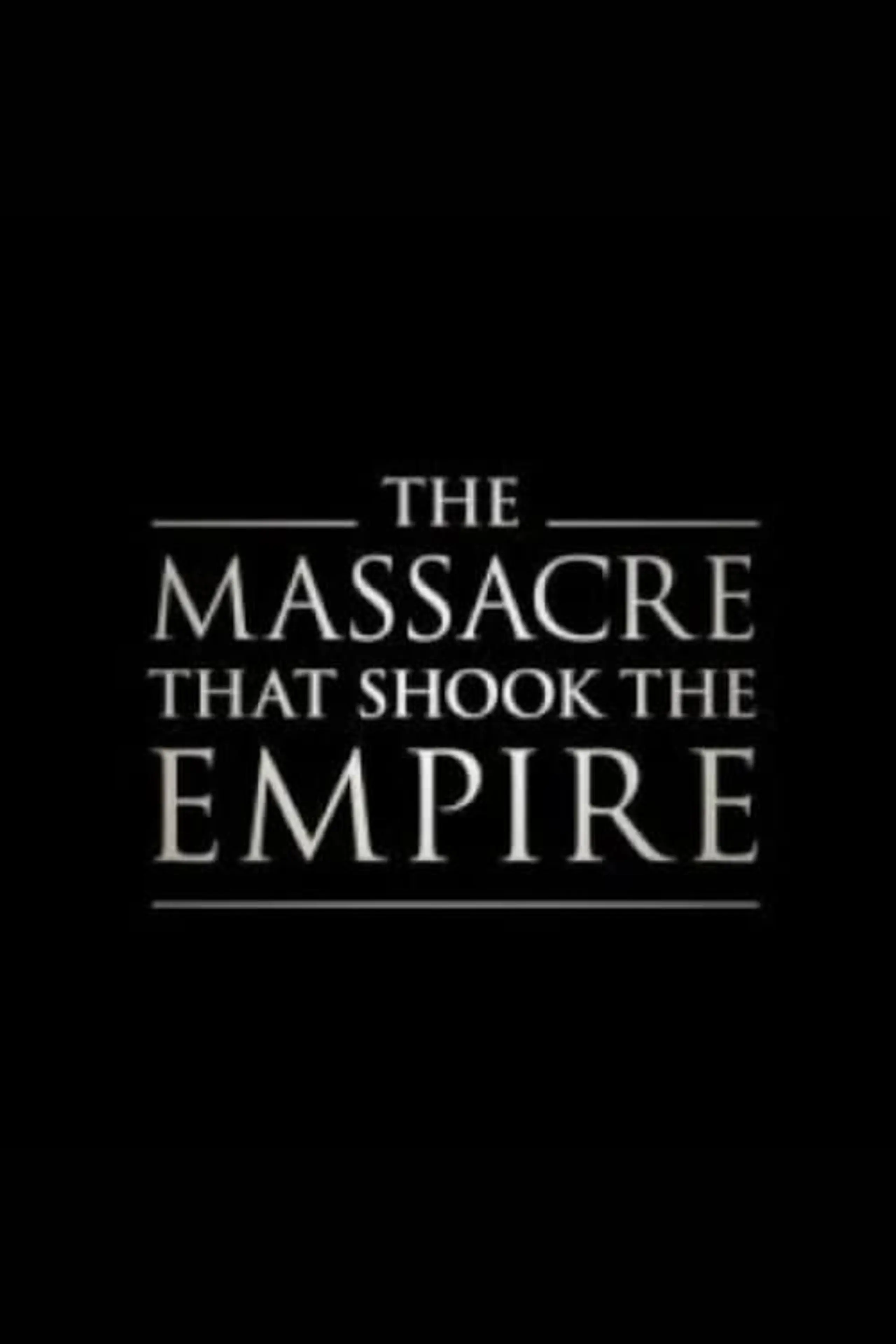 The Massacre That Shook the Empire