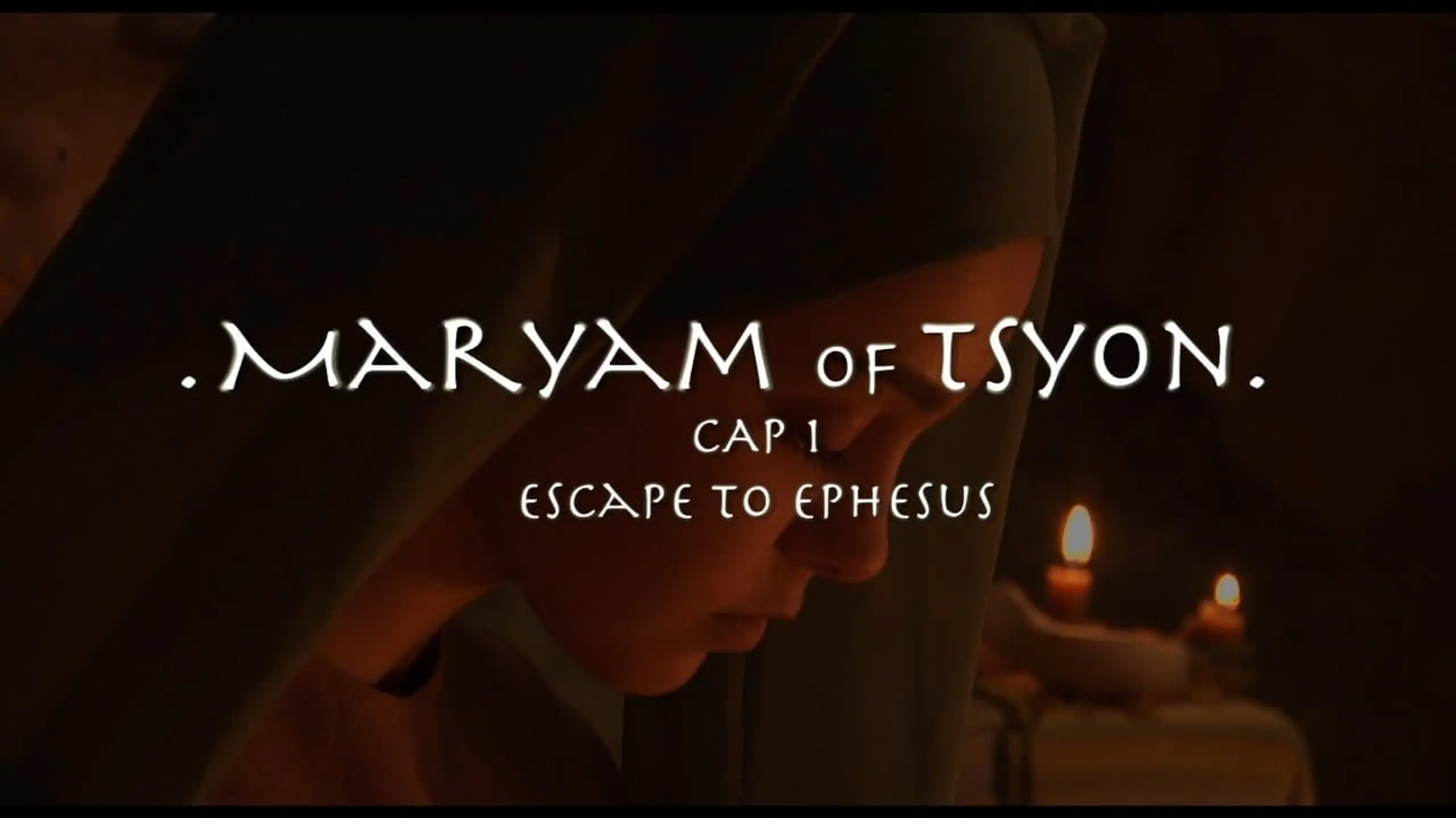 Maryam of Tsyon - Cap 1 Escape to Ephesus