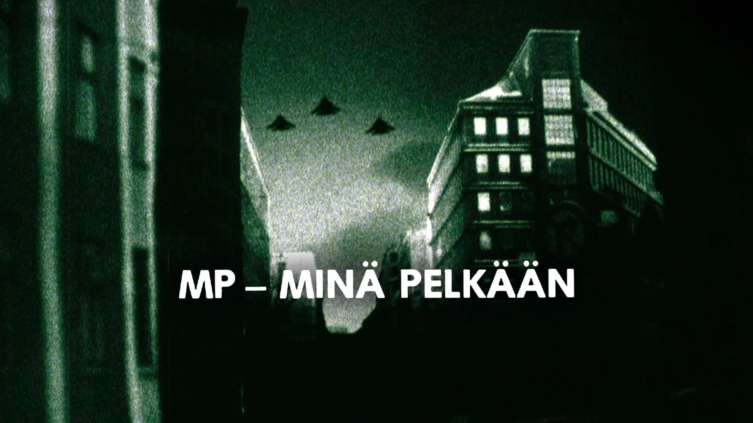 MP - minä pelkään