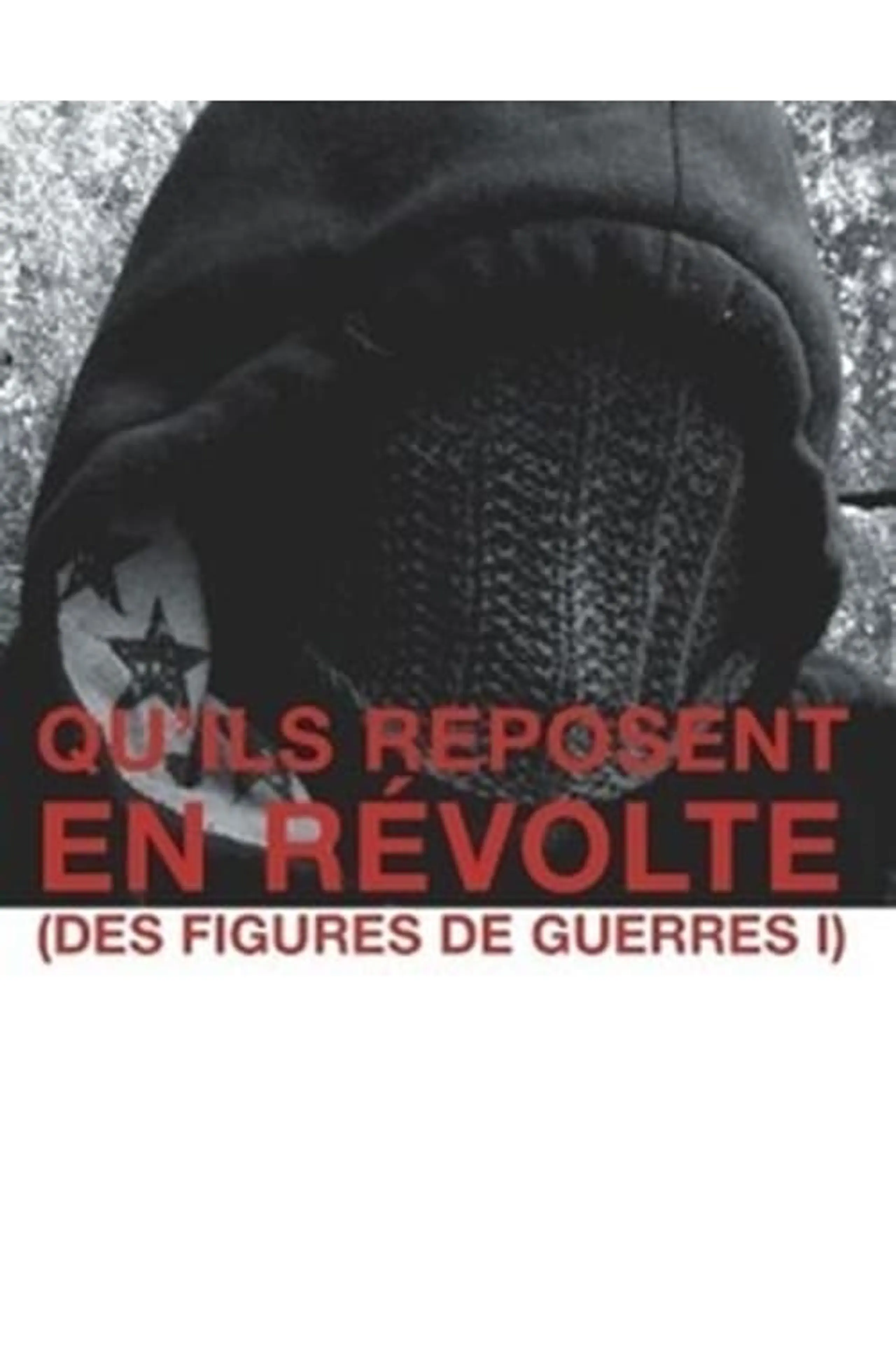 Qu'ils reposent en révolte (Des figures de guerre)