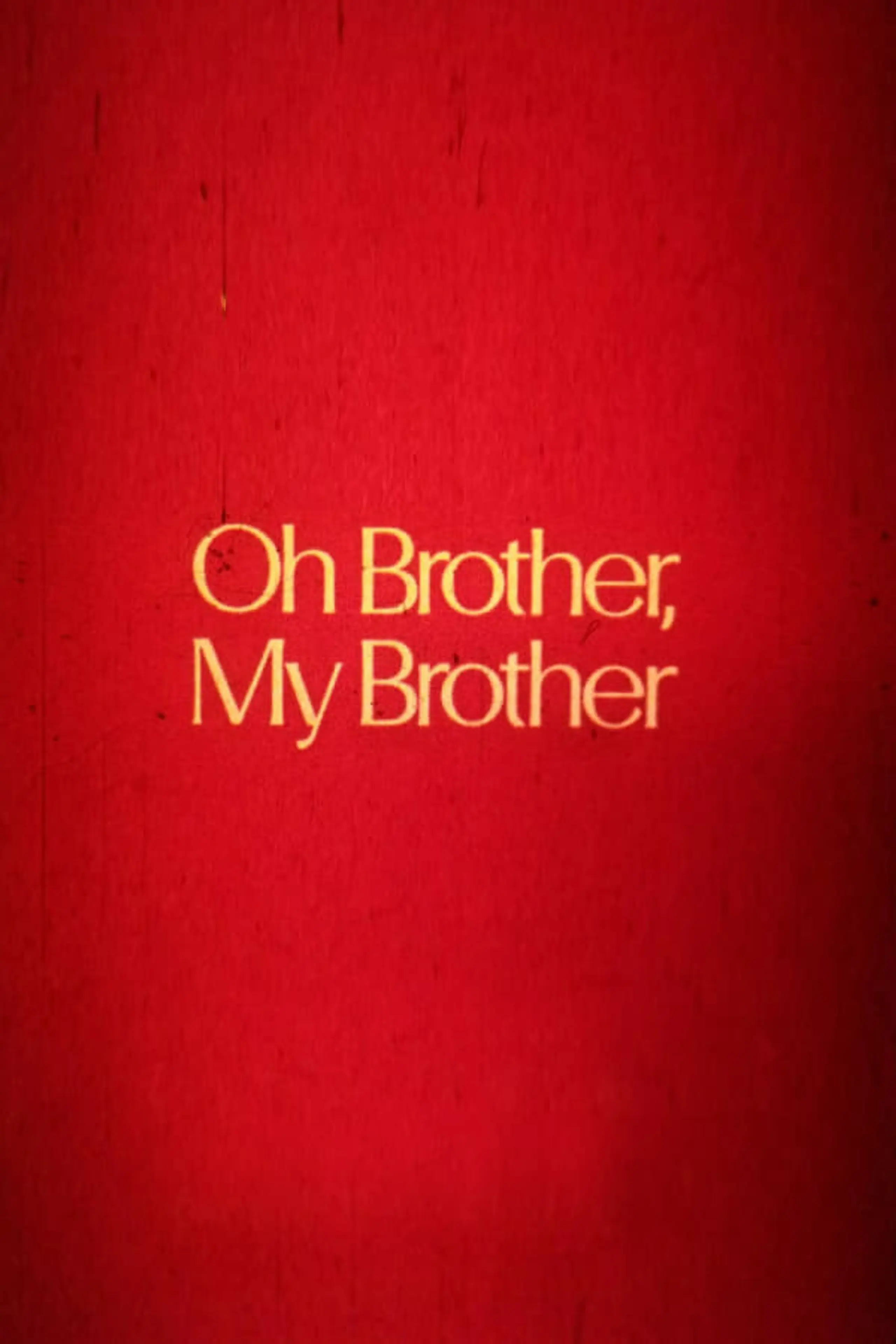 Oh Brother, My Brother