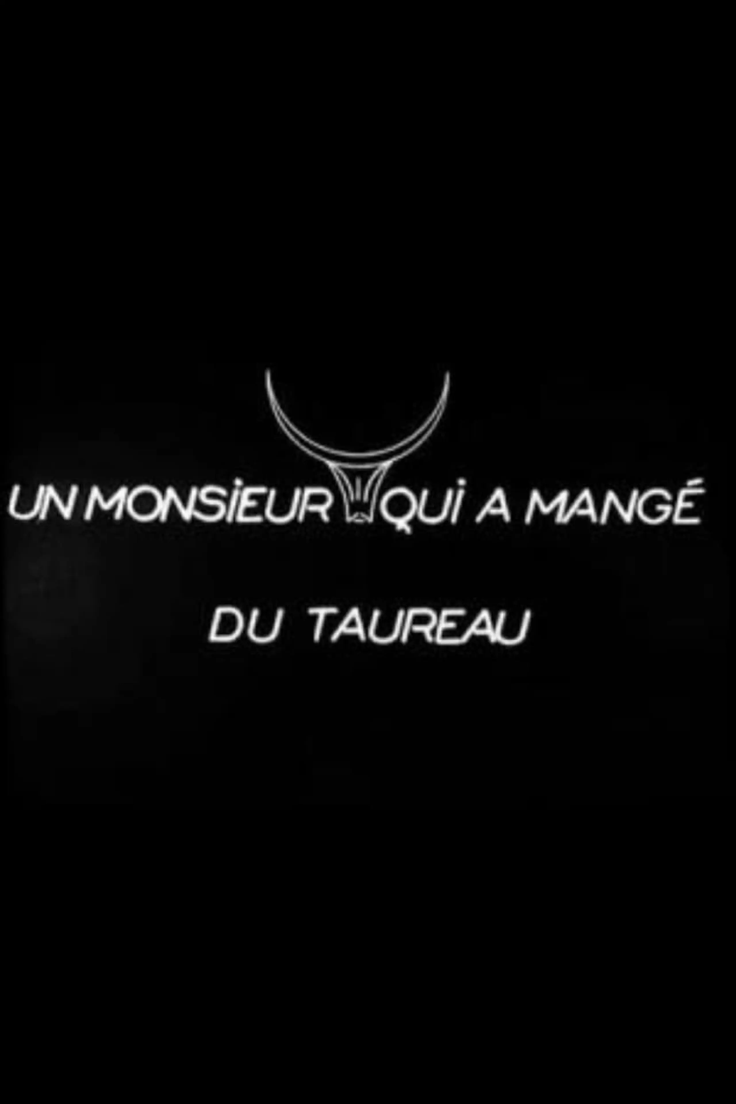 Un monsieur qui a mangé du taureau