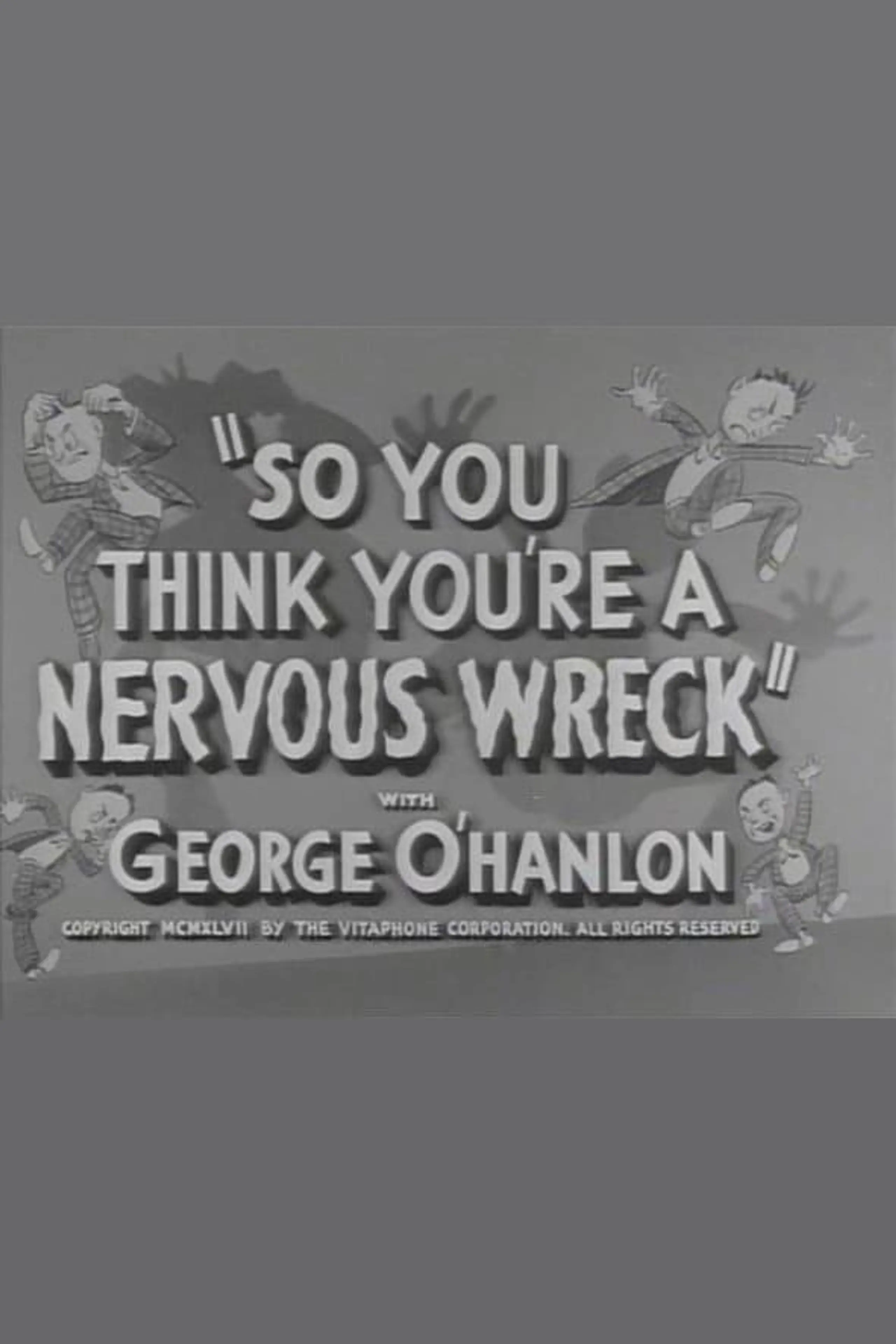 So You Think You're a Nervous Wreck